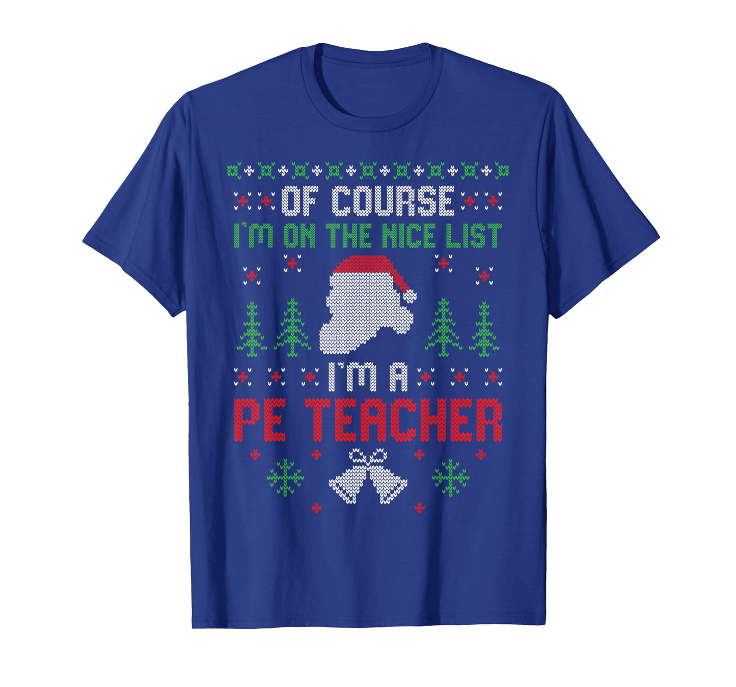 I'm On The Nice List I'm A PE Teacher Santa Christmas T-Shirt