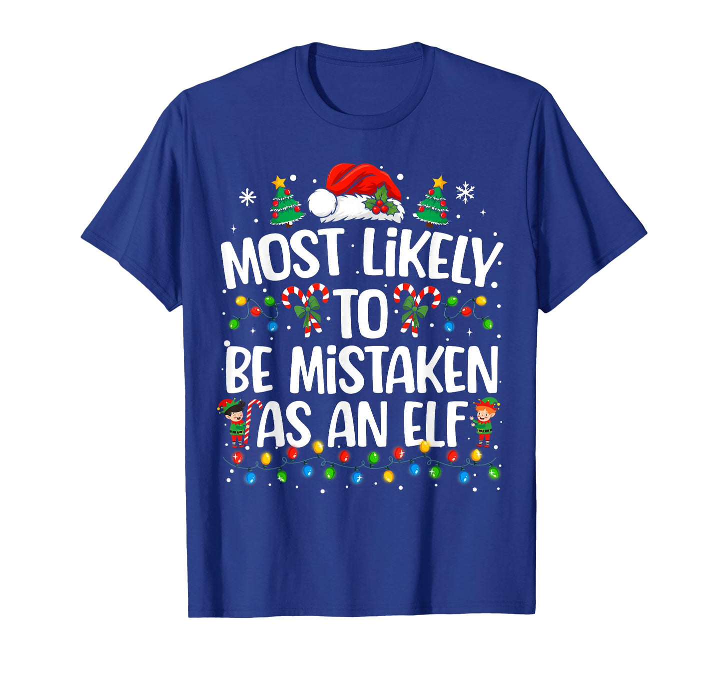 Most Likely to Be Mistaken As an Elf Christmas Family Xmas T-Shirt