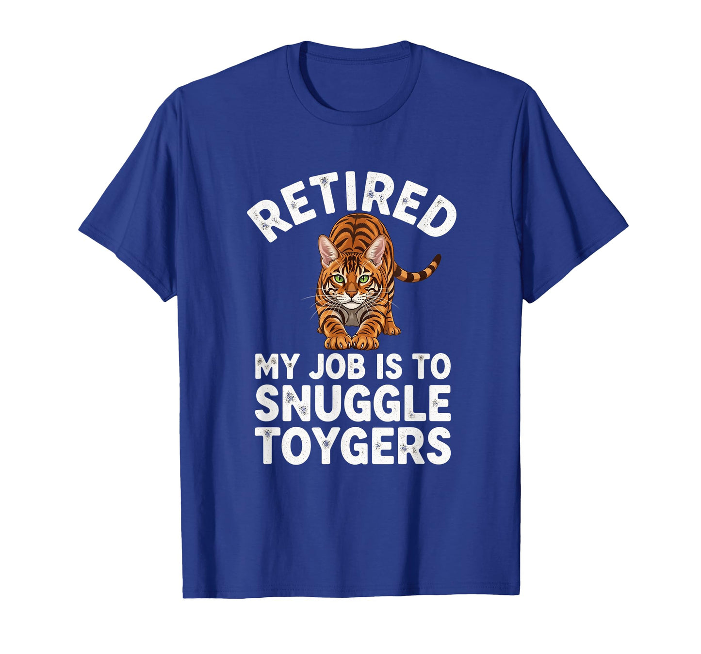 Toyger Owner Retired My Job is to Snuggle Cat Lover Funny T-Shirt