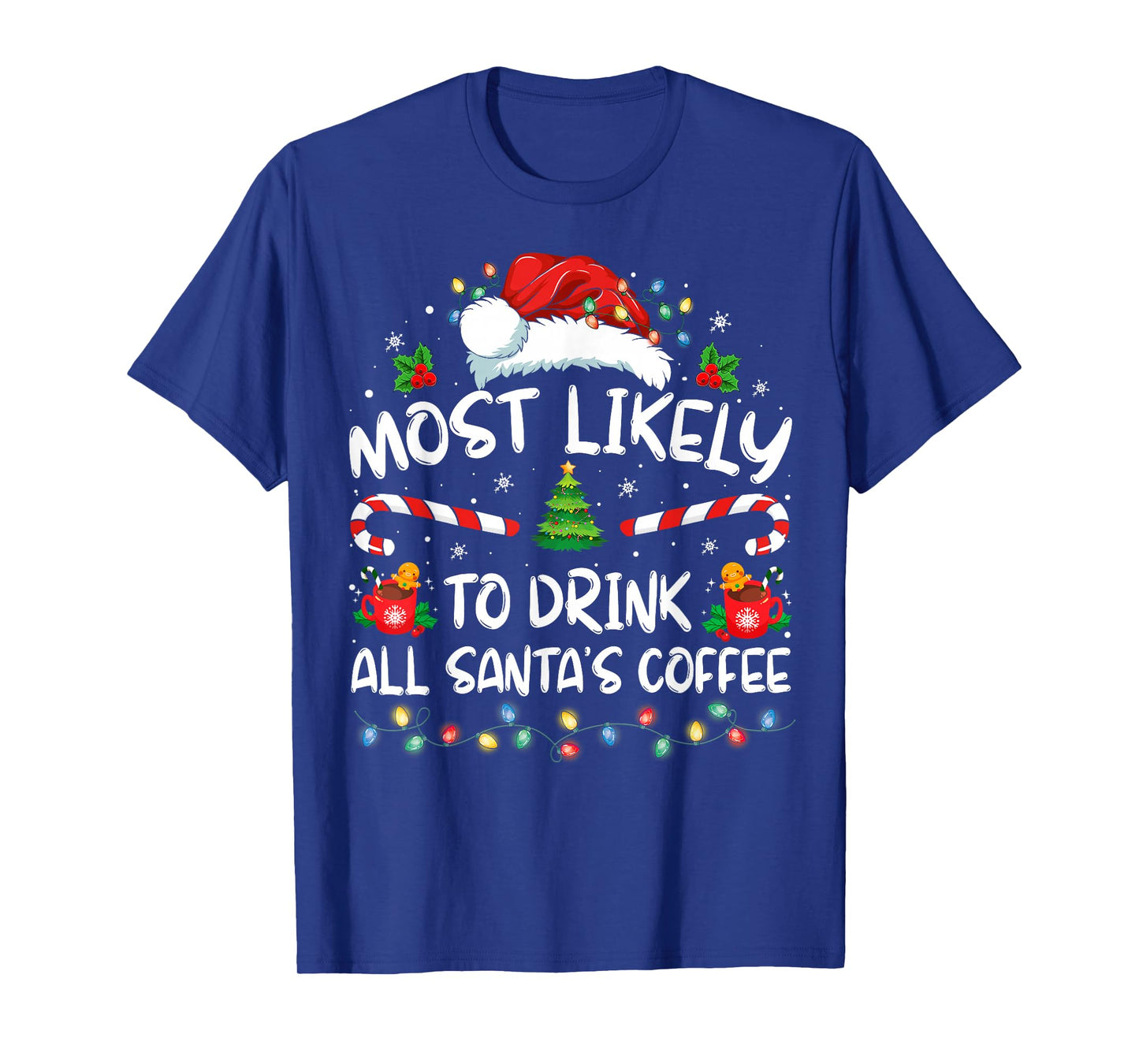 Most Likely To Drink All Santa's Coffee Christmas Pajamas T-Shirt