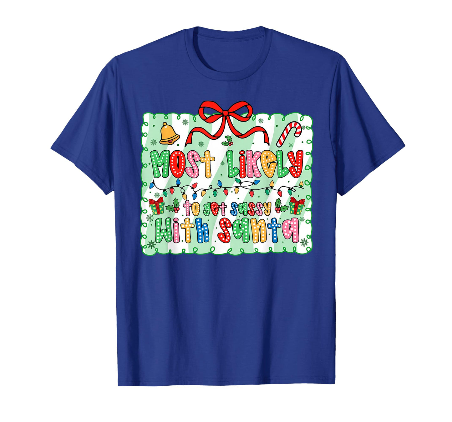 Most Likely to Get Sassy with Santa Coquette Bow Xmas T-Shirt