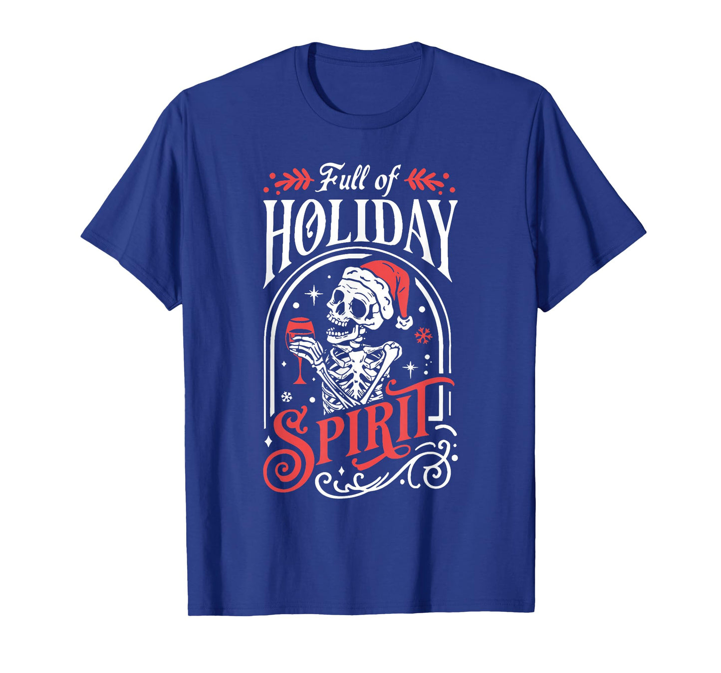 Full of Holiday Christmas Skeleton Spirit Drinking Wine T-Shirt