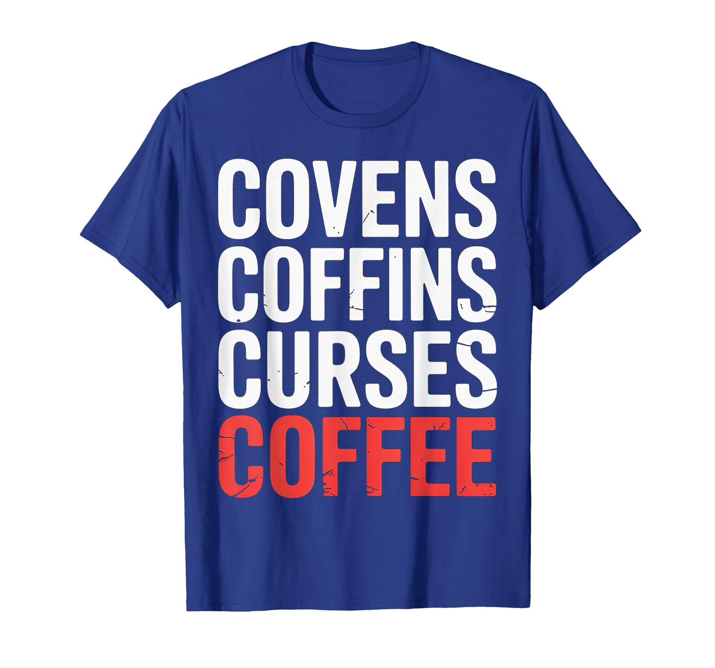 Covens Coffins Curses Coffee Dark Sass ||- T-Shirt