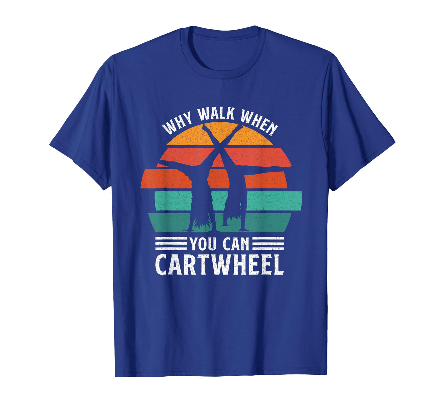 Gymnast Coach Tumbling Girl Why Walk When You Can Cartwheel T-Shirt