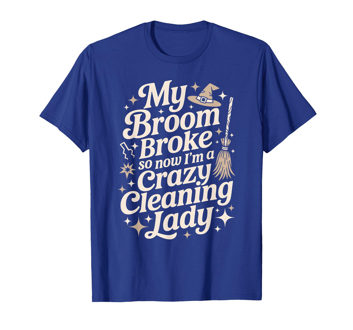 Funny Witch Broom Broke Now Cleaning Lady Dog Mom Team Clean T-Shirt