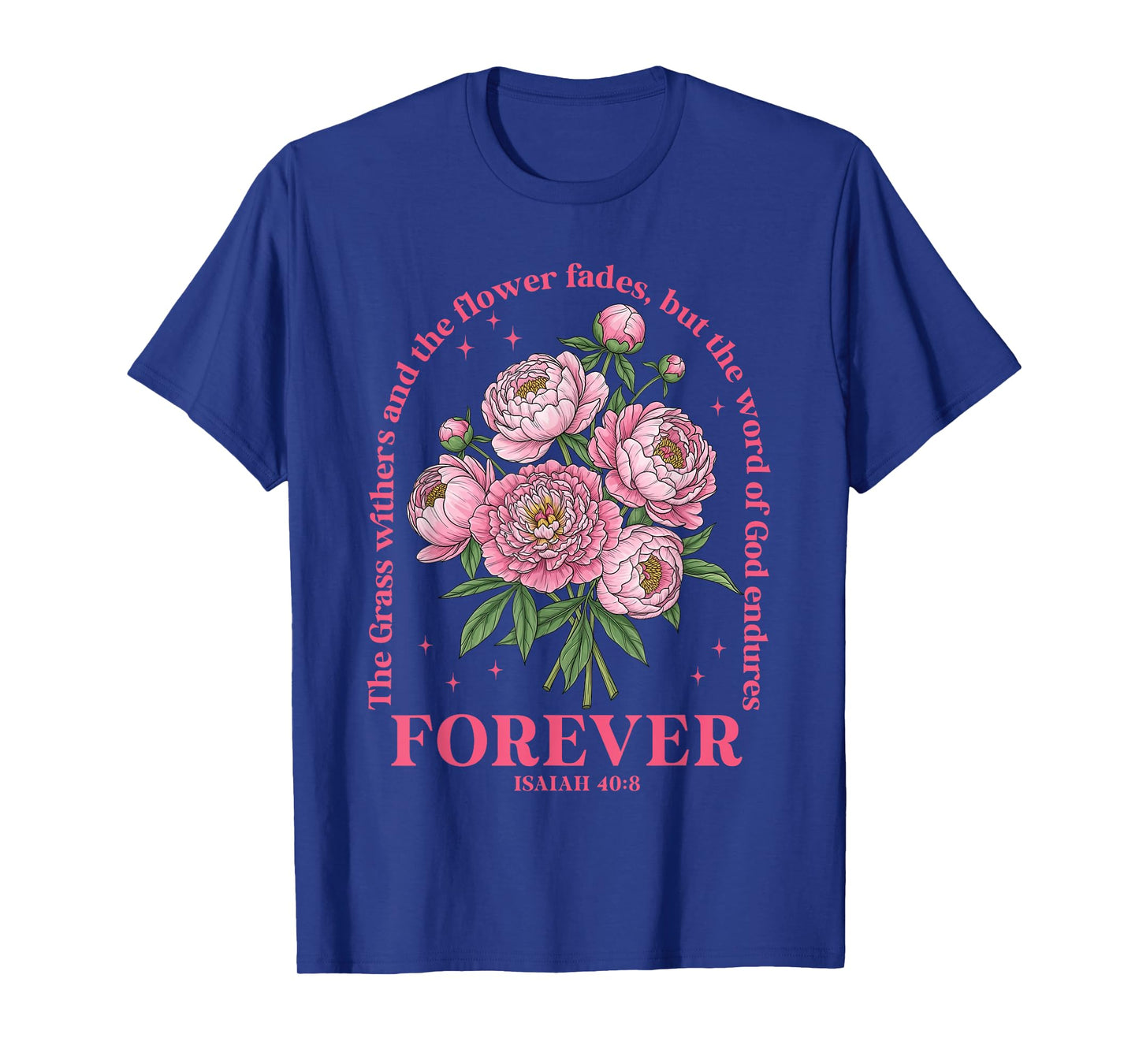 The Grass Withers But The Word of-God Endures Forever Bible T-Shirt