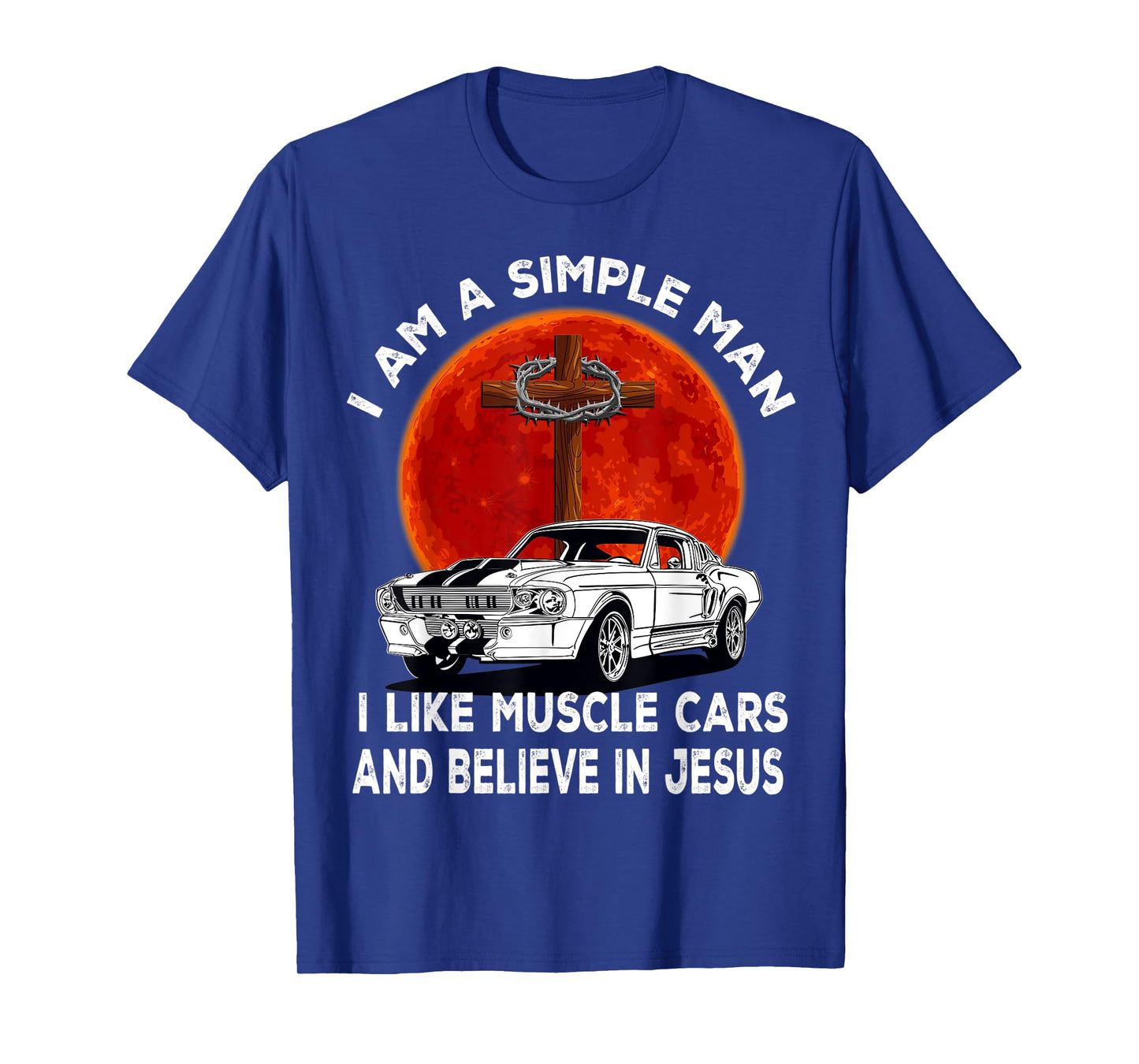 I Like Muscle Cars And Believe In Jesus, Muscle Car Lovers T-Shirt