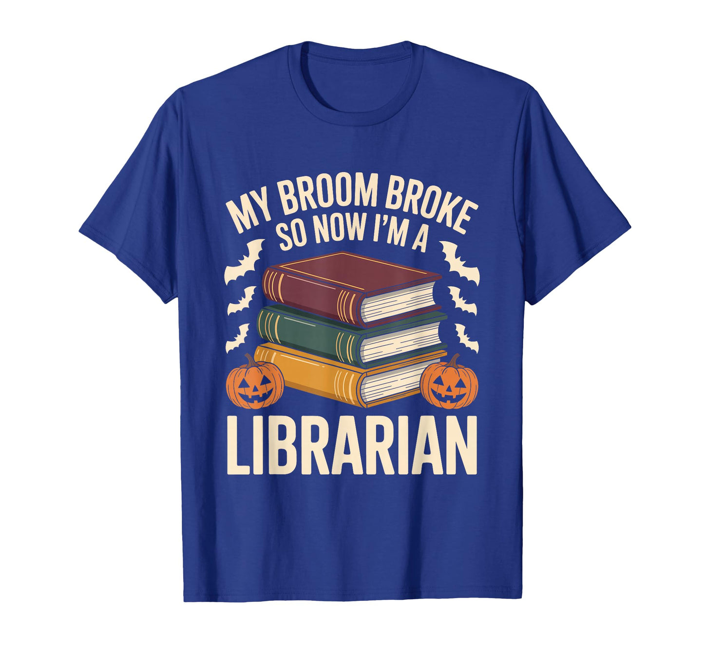 My Broom Broke So Now I'm a Librarian Funny Halloween T-Shirt