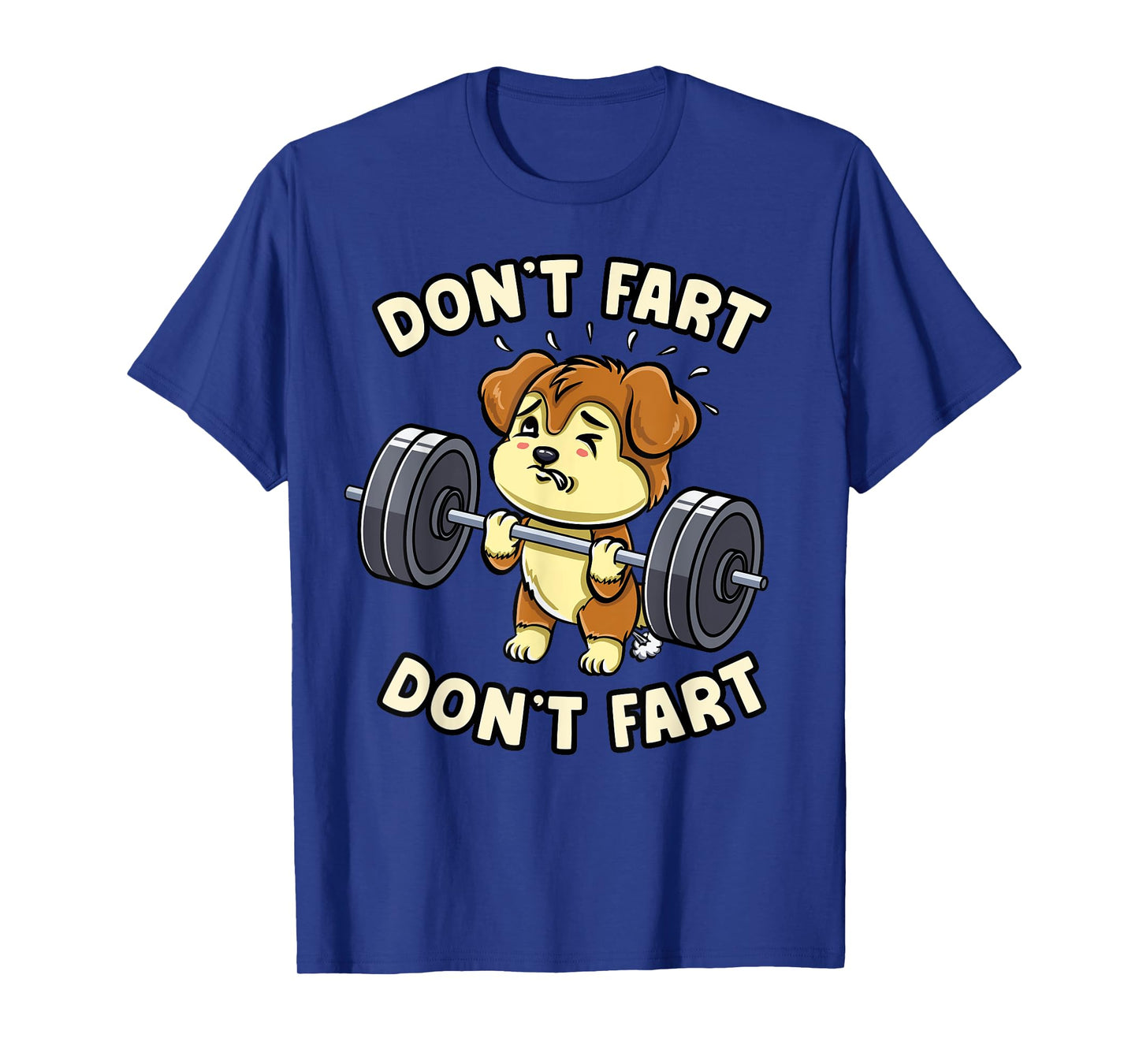 Dont Fart Weightlifting Dog Funny Gym Workout Fitness Coach Men Women T-Shirt