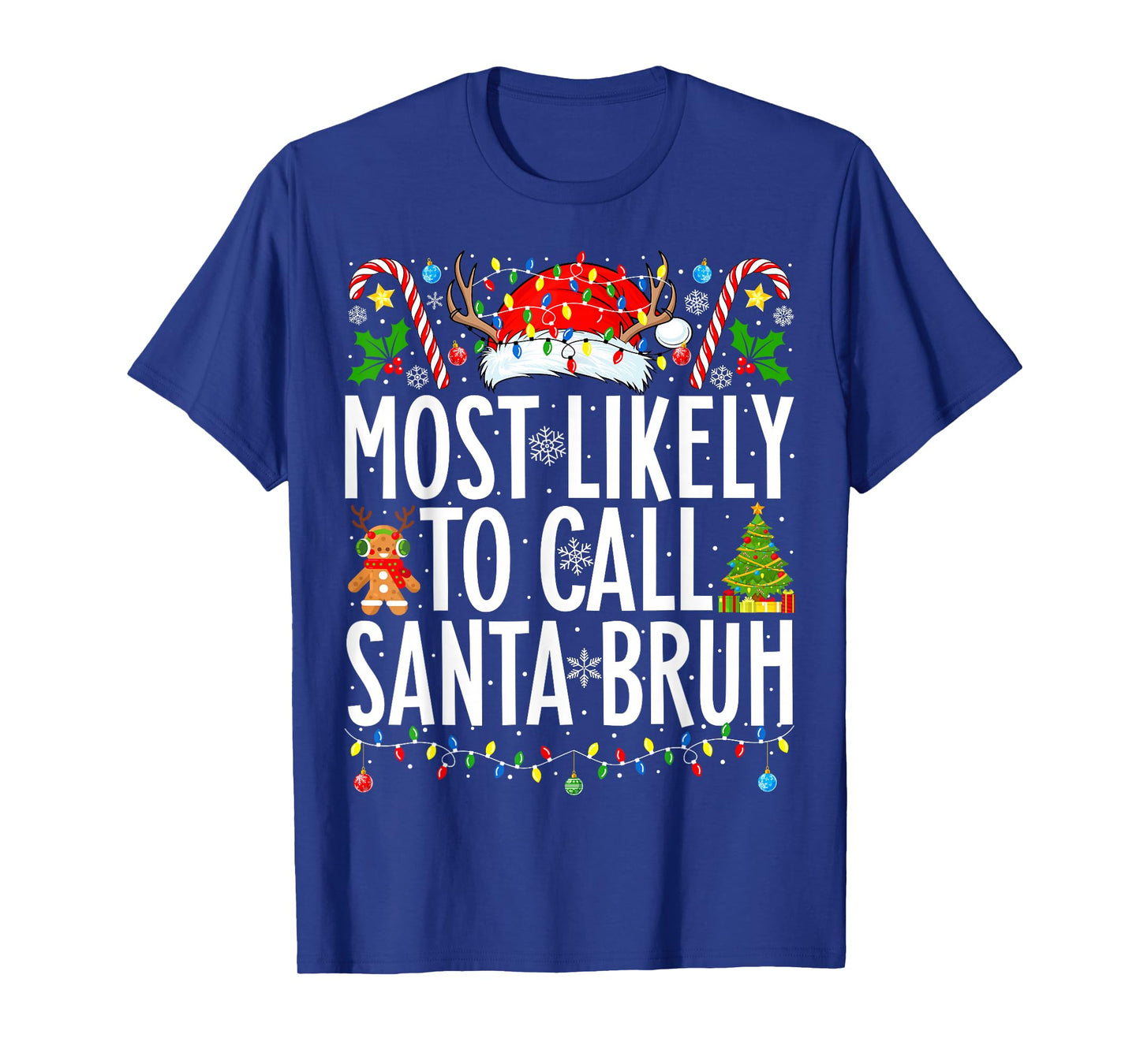 Most Likely To Call Santa Bruh Funny Xmas Family Christmas T-Shirt