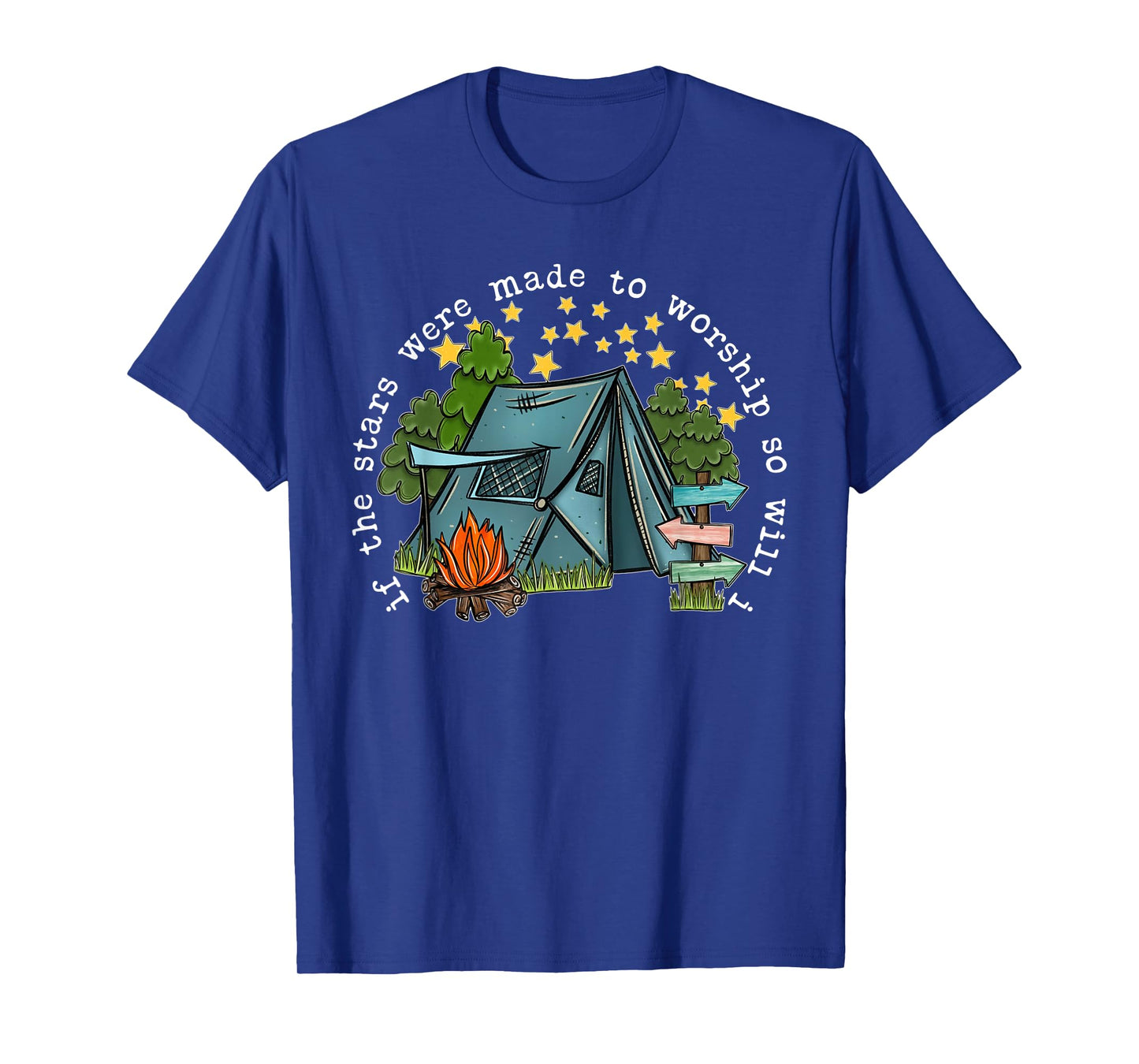 If The Stars Were Made To Worship So Will I Camping T-Shirt