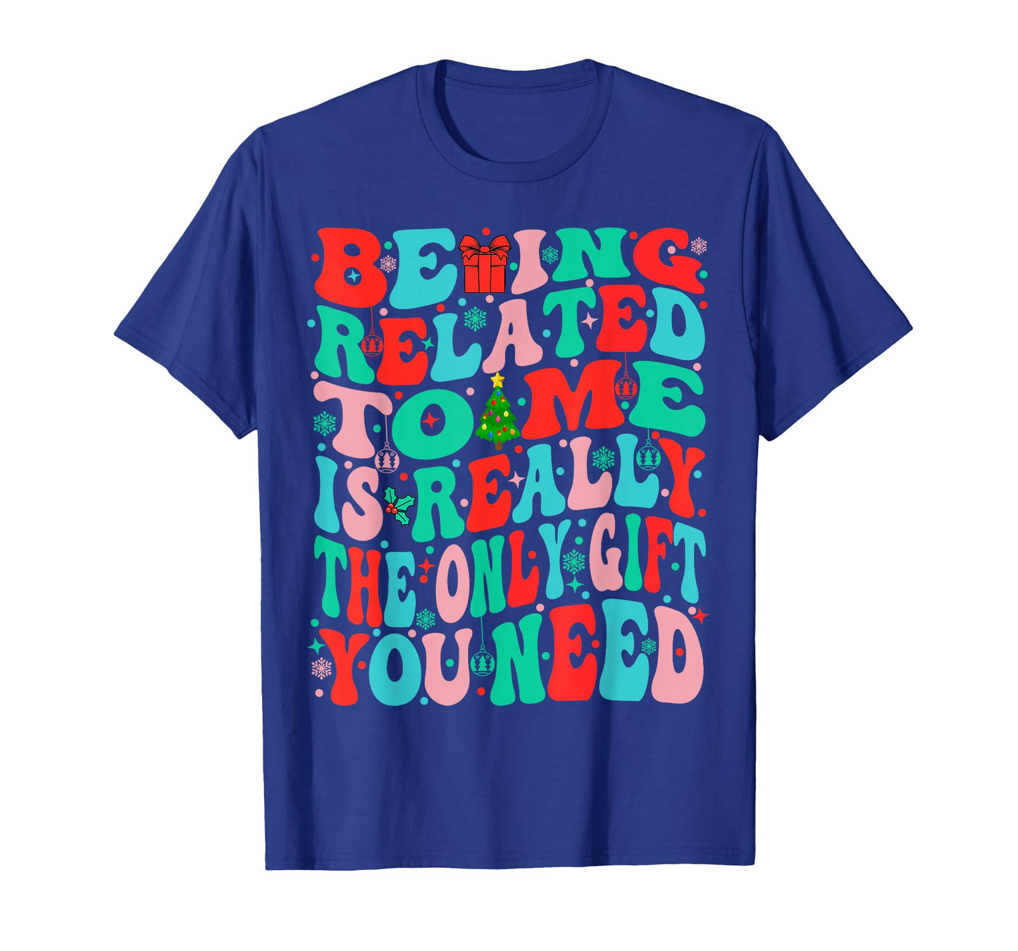 Being Related to Me Funny Christmas Family Xmas Pajamas Tee T-Shirt