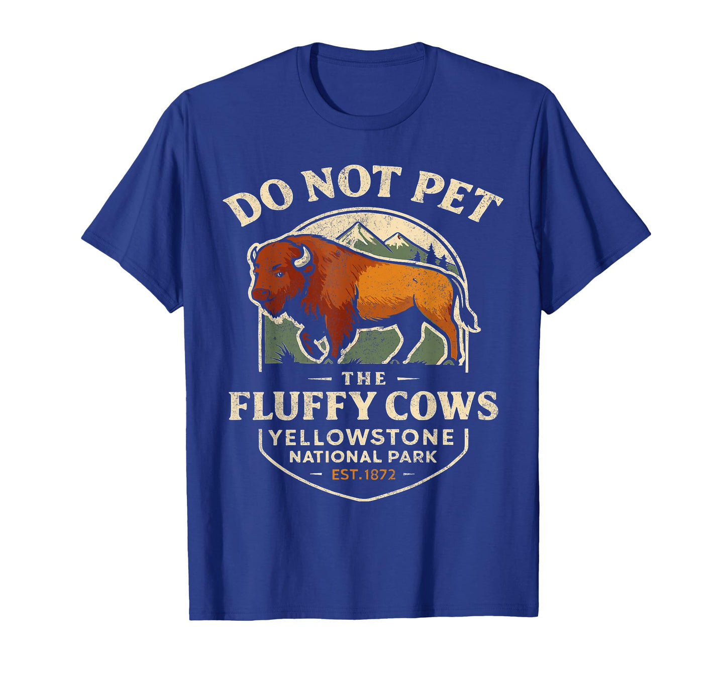 Do Not Pet The Fluffy Cows Buffalo Yellowstone National T-Shirt