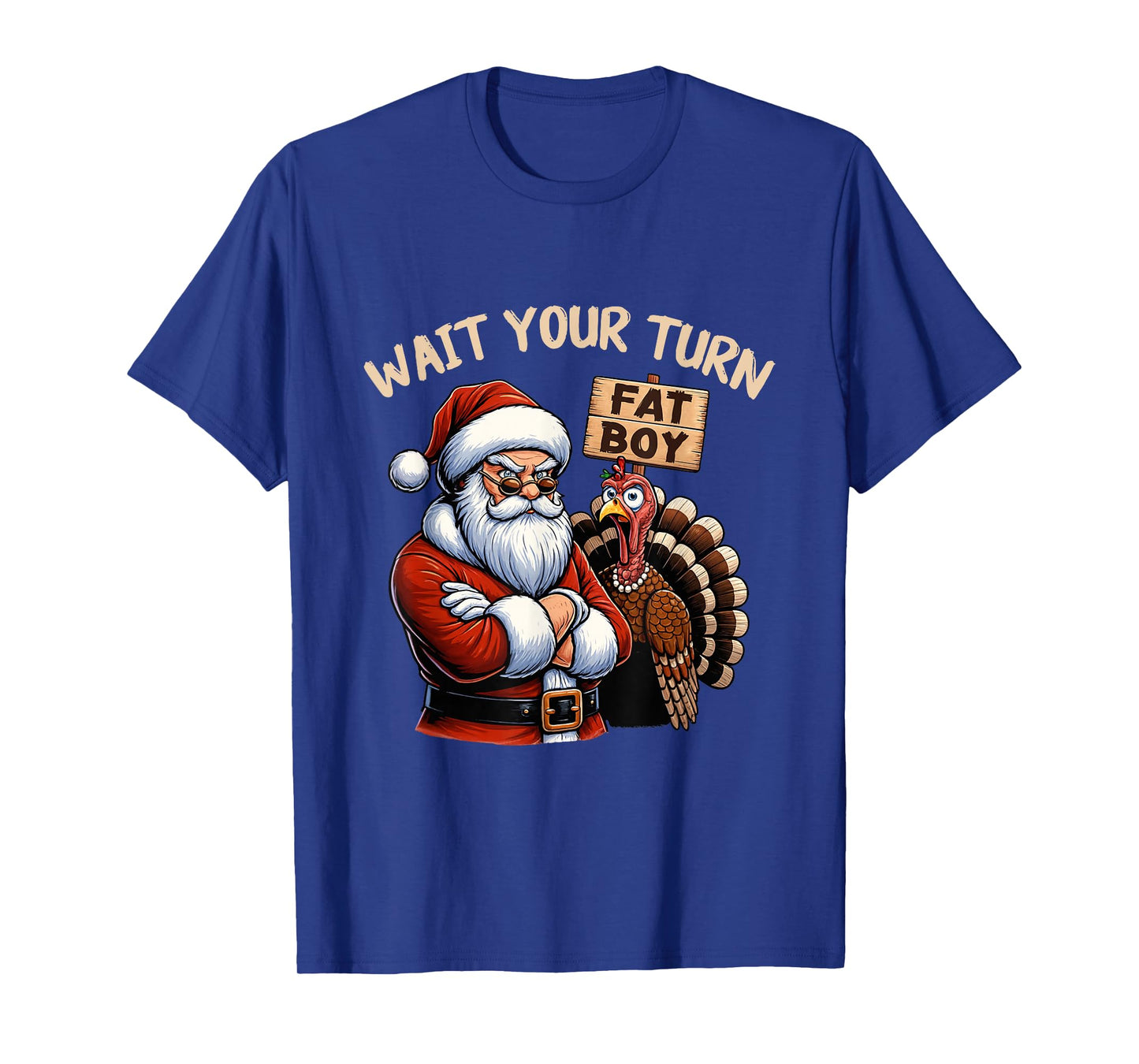 Wait Your Turn Fat Boy Funny Thanksgiving Turkey Santa T-Shirt