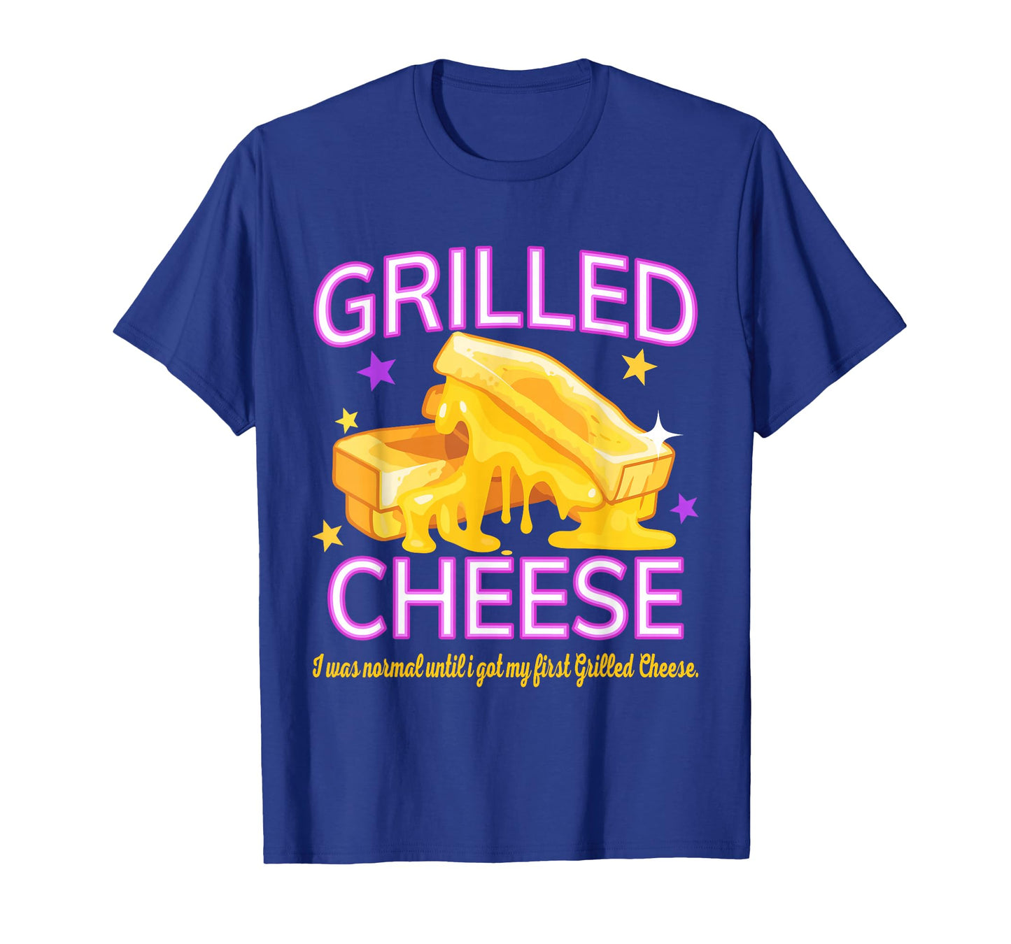 I was Normal Until I Got My First Grilled Cheese T-Shirt