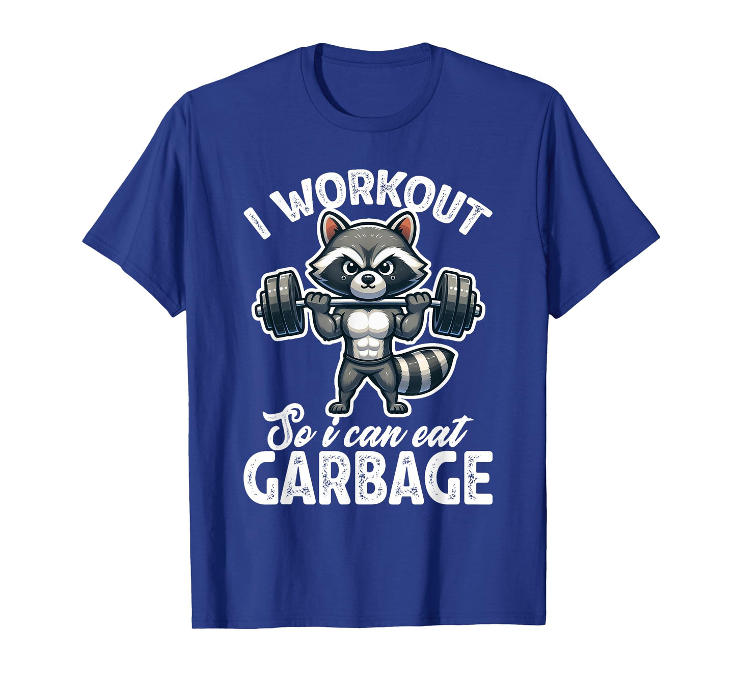 Gym I Workout So I Can Eat Garbage Raccoon Weight Training T-Shirt