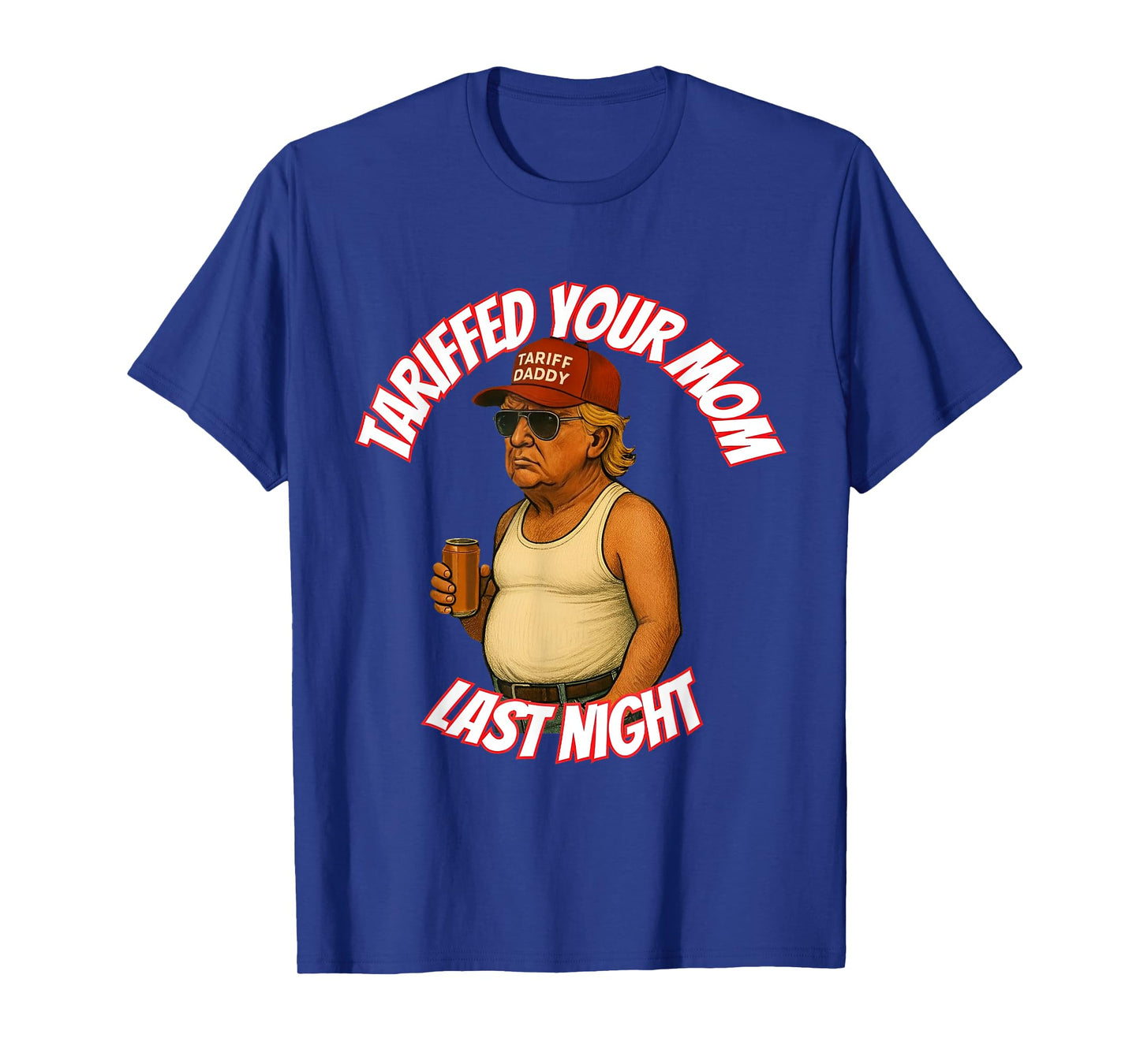 Tariffed Your Mom Last Night T-Shirt