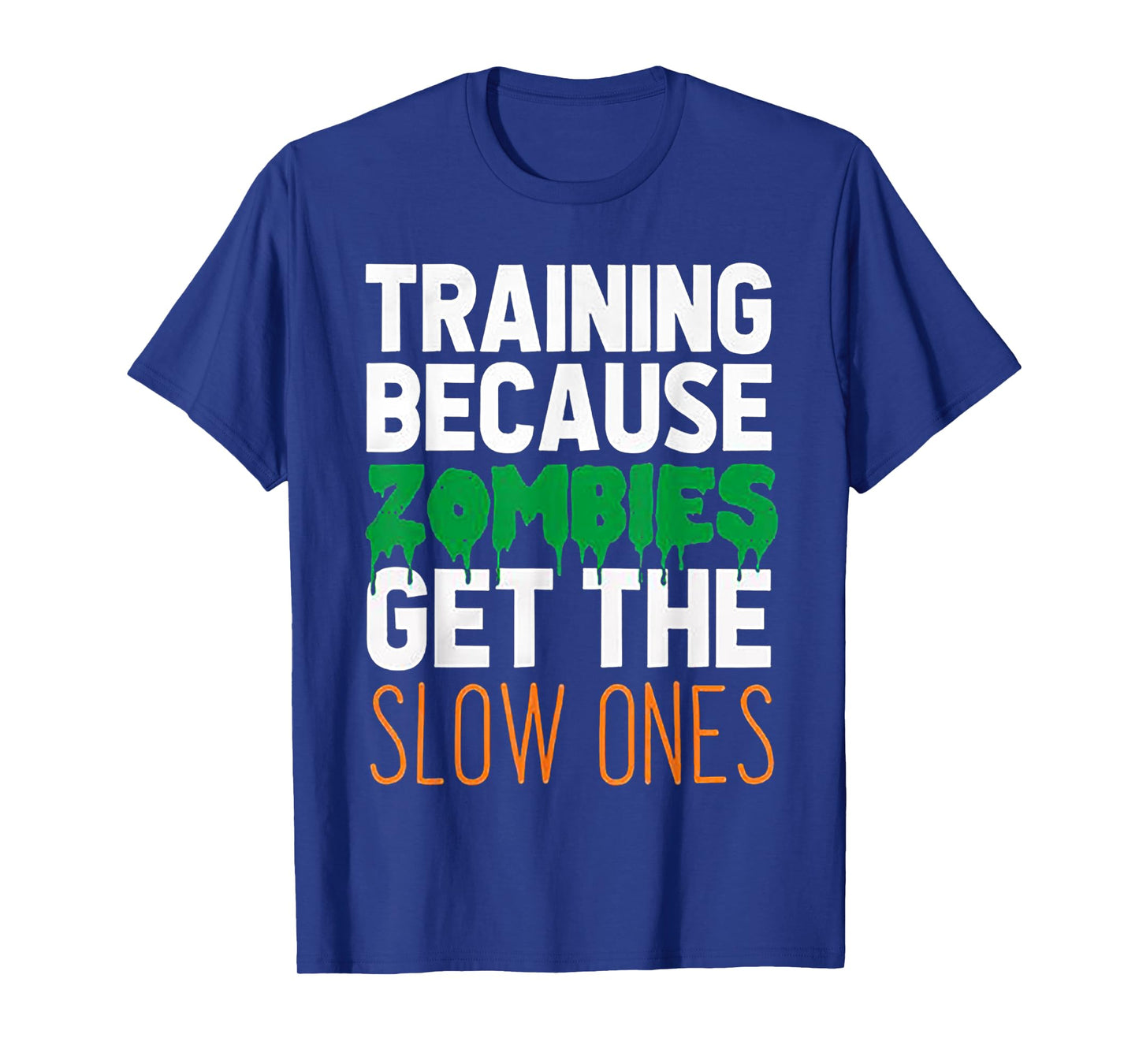 Training Because Zombies Get The Slow Ones Workout Halloween T-Shirt