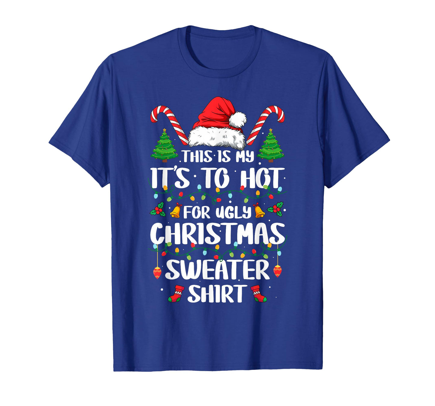 This is My It's Too Hot for Ugly Christmas Sweaters Matching T-Shirt