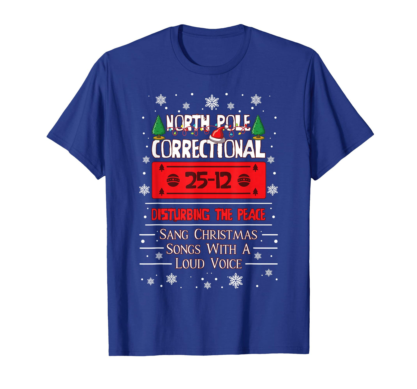 North Pole Correctional Disturbing Peace Sang Christmas Song T-Shirt