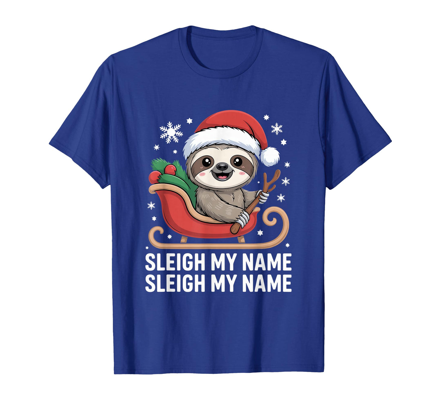 Sleigh My Name Sleigh My Name Sloth Christmas T-Shirt