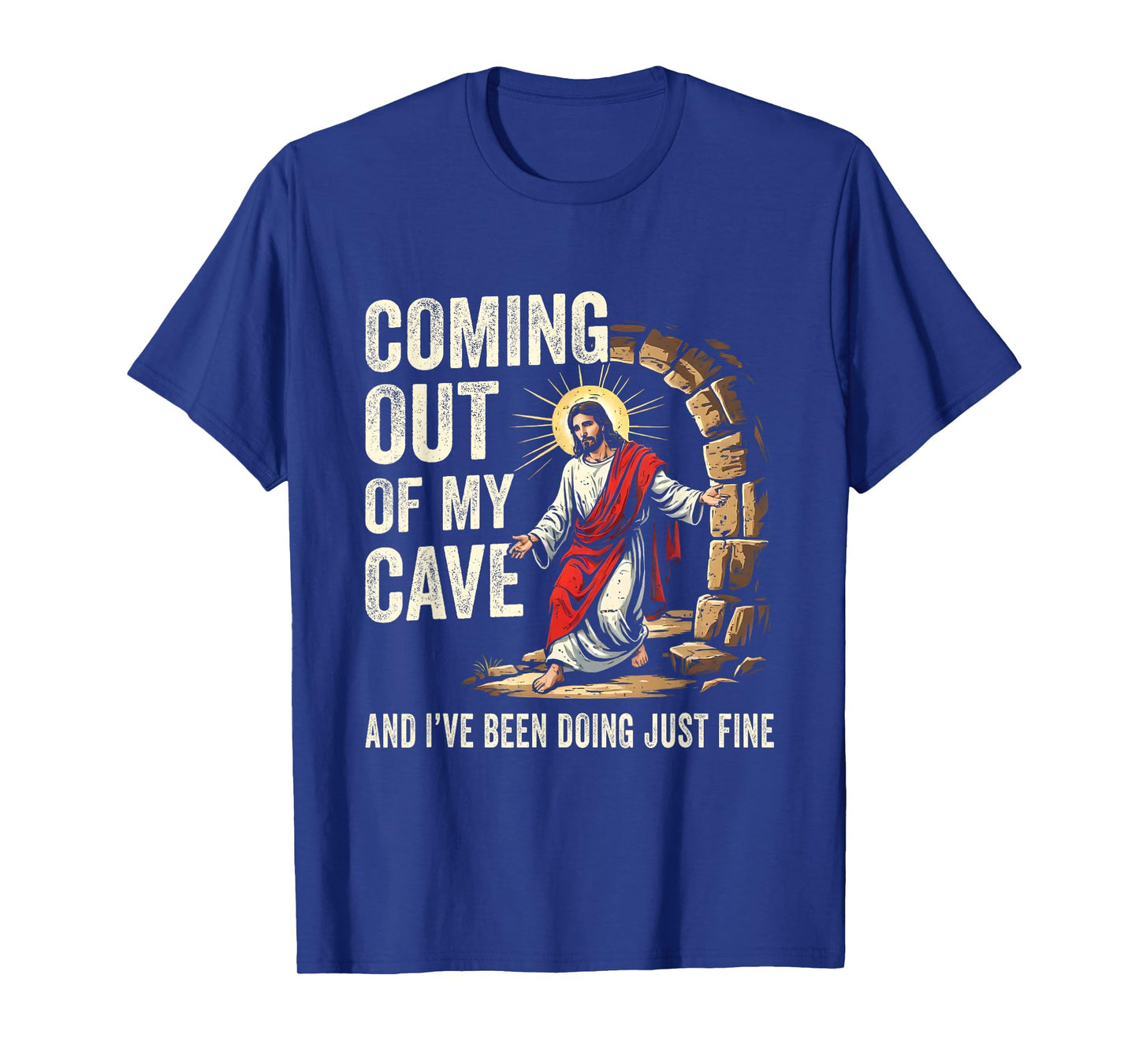 Jesus Coming Out Of My Cave And I've Been Doing Just Fine T-Shirt