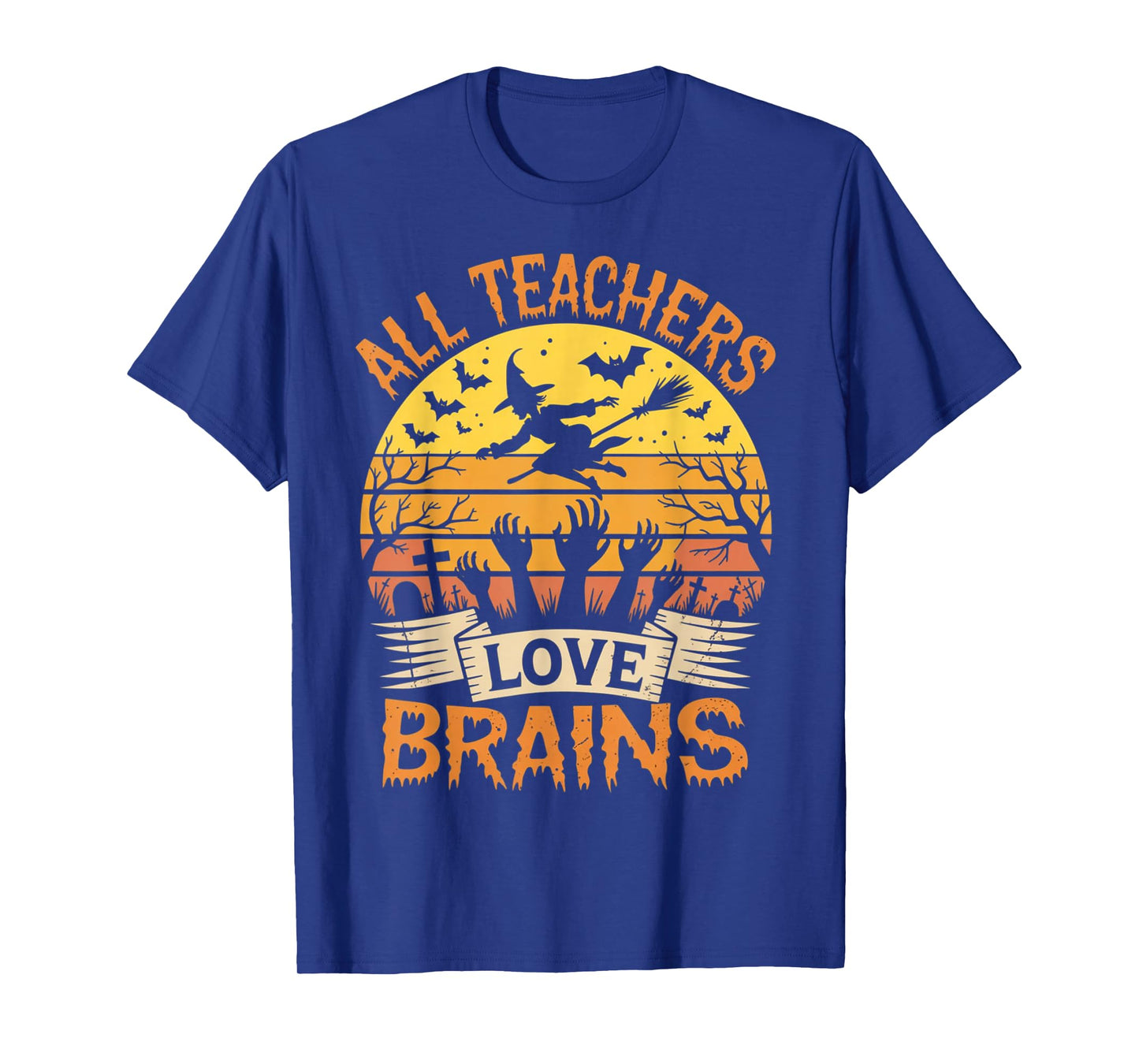 All Teachers Love Brains Funny Halloween Teacher Gifts Funny T-Shirt
