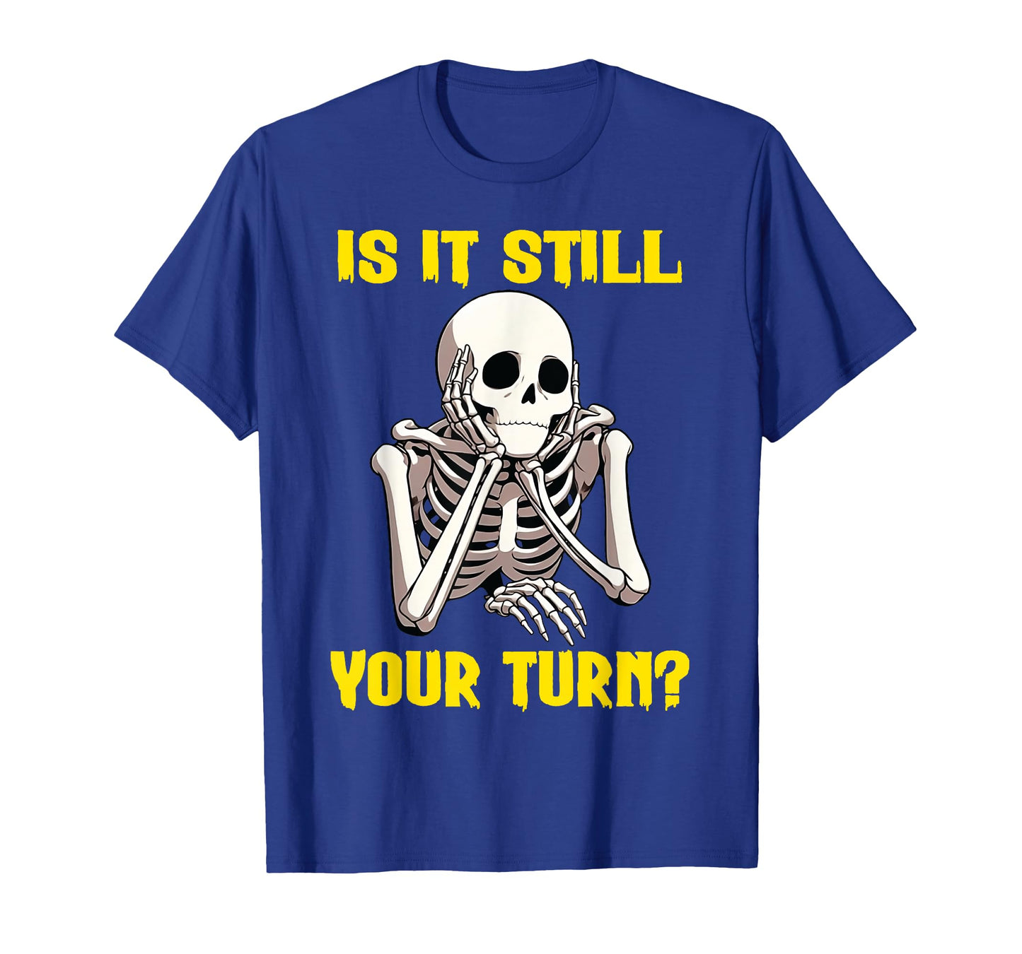 Board Game Card - Is It Still Your Turn Funny Game Nights T-Shirt