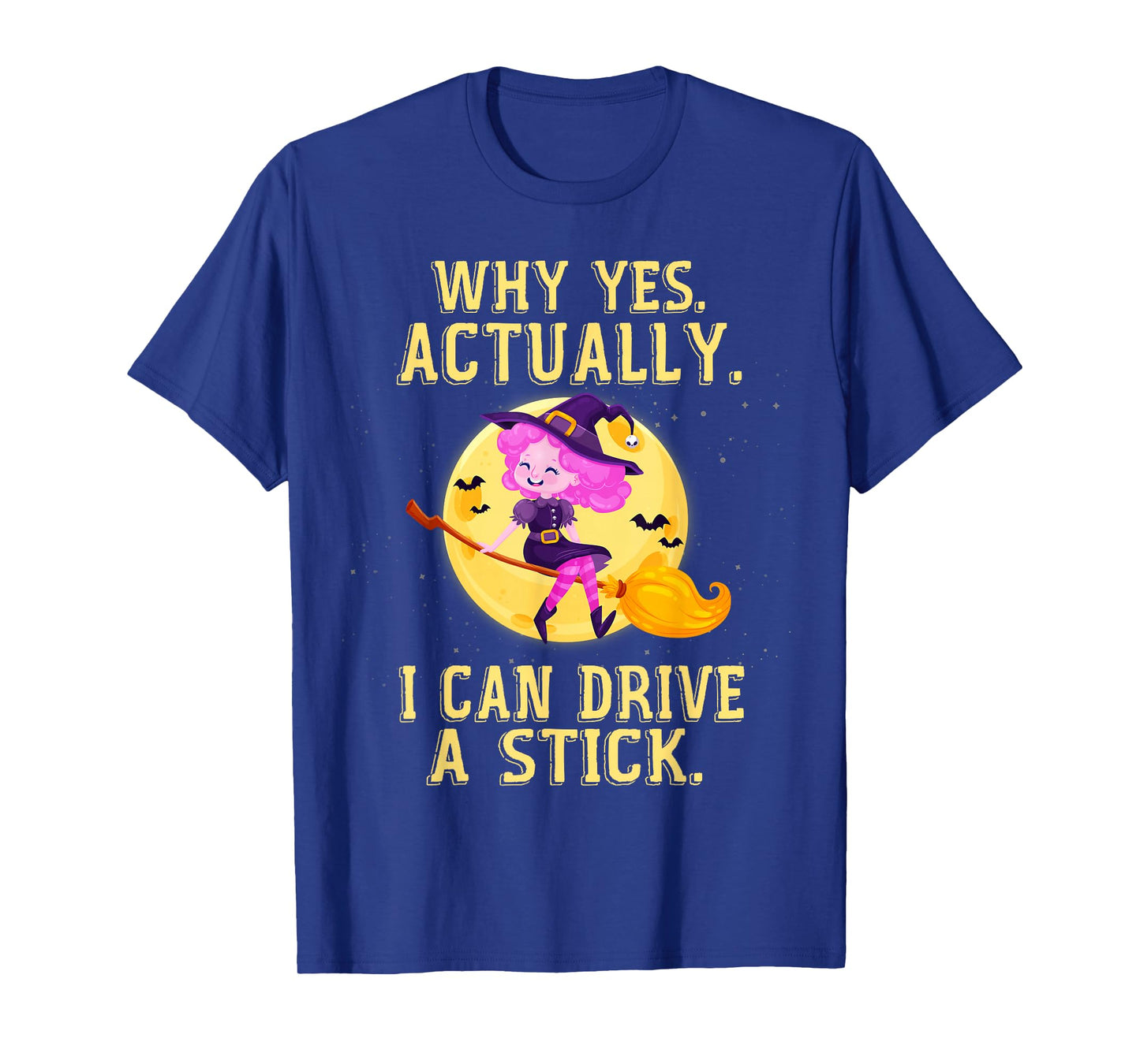 Witch Yes Actually I Can Drive A Stick Halloween T-Shirt