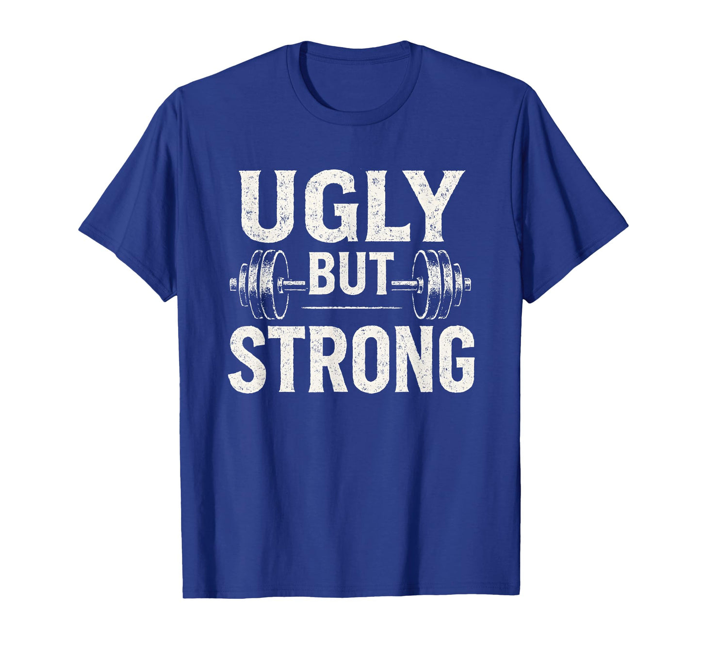 Ugly But Strong Funny Gym Workout Barbell T-Shirt