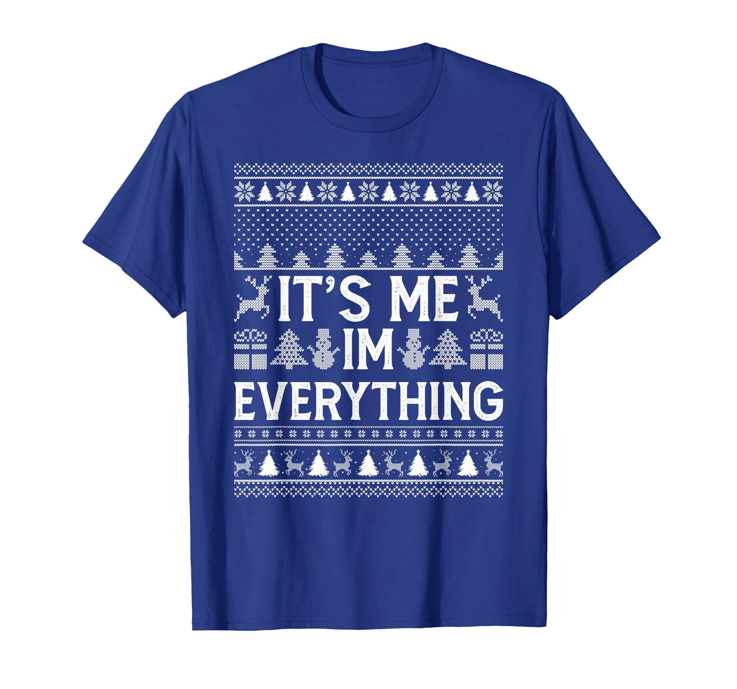 I Have Everything I Want for Christmas Its Me I'm Everything T-Shirt