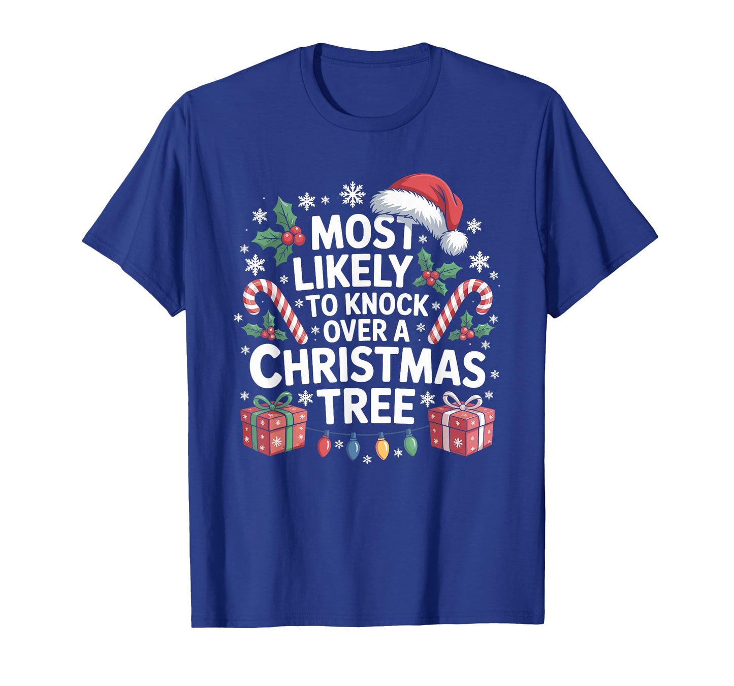Most Likely to Knock Over The Christmas Tree Family Xmas T-Shirt