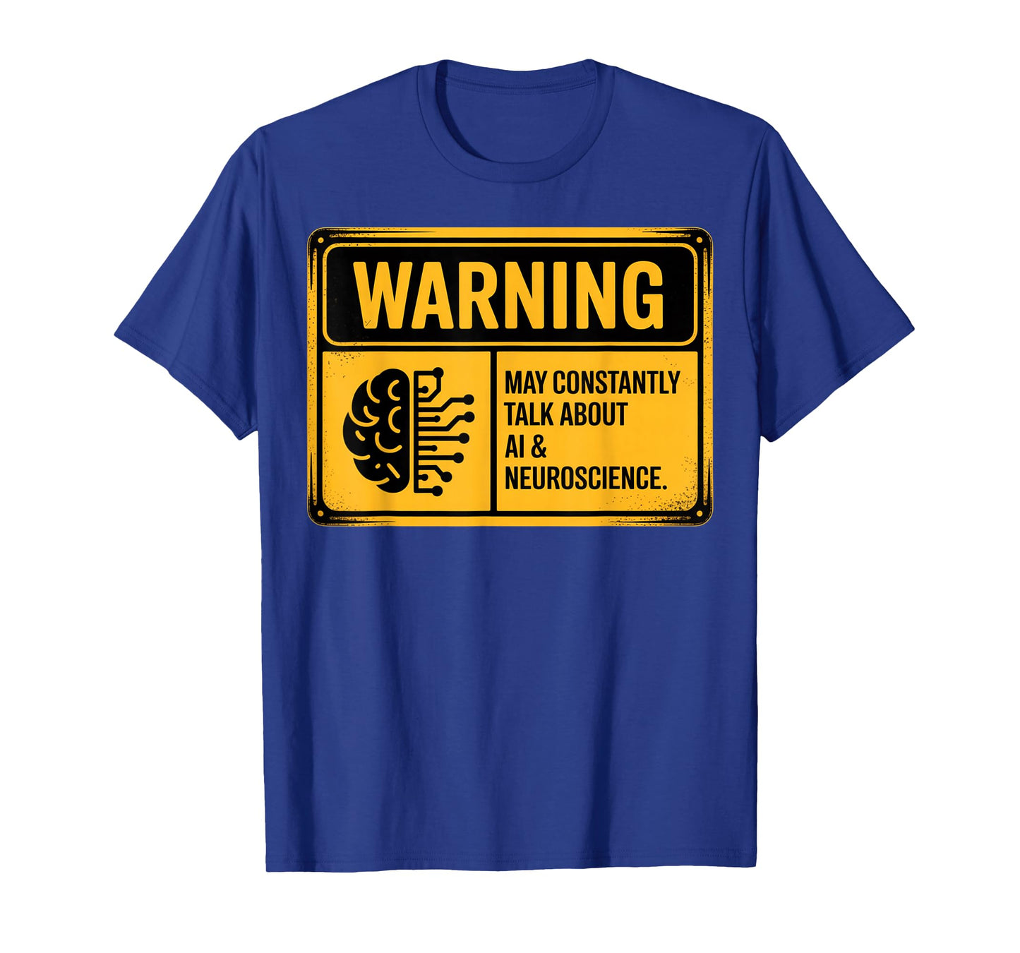Funny AI Neuroscience Warning Sign Science Tech T-Shirt