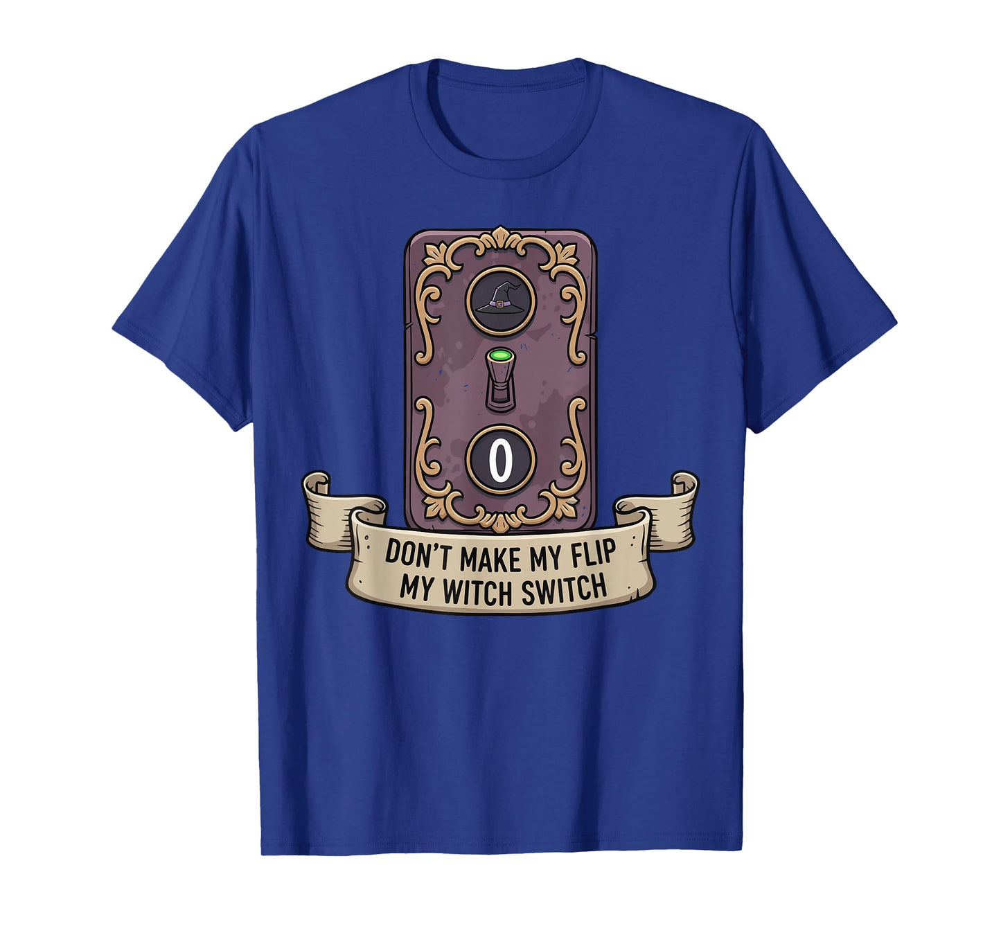 Don't Make Me Flip My Witch Switch Woman Funny Halloween T-Shirt