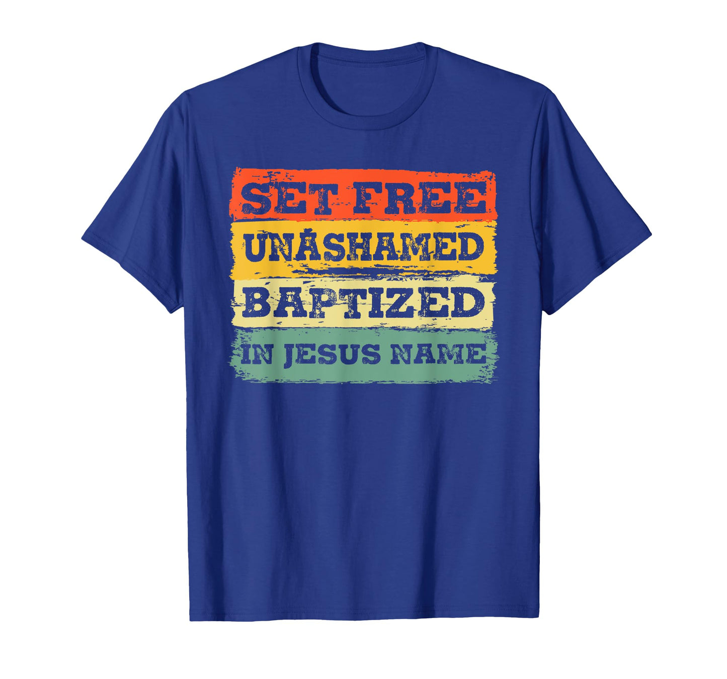 Set Free Unashamed Baptized In Jesus Name Christian Vintage T-Shirt
