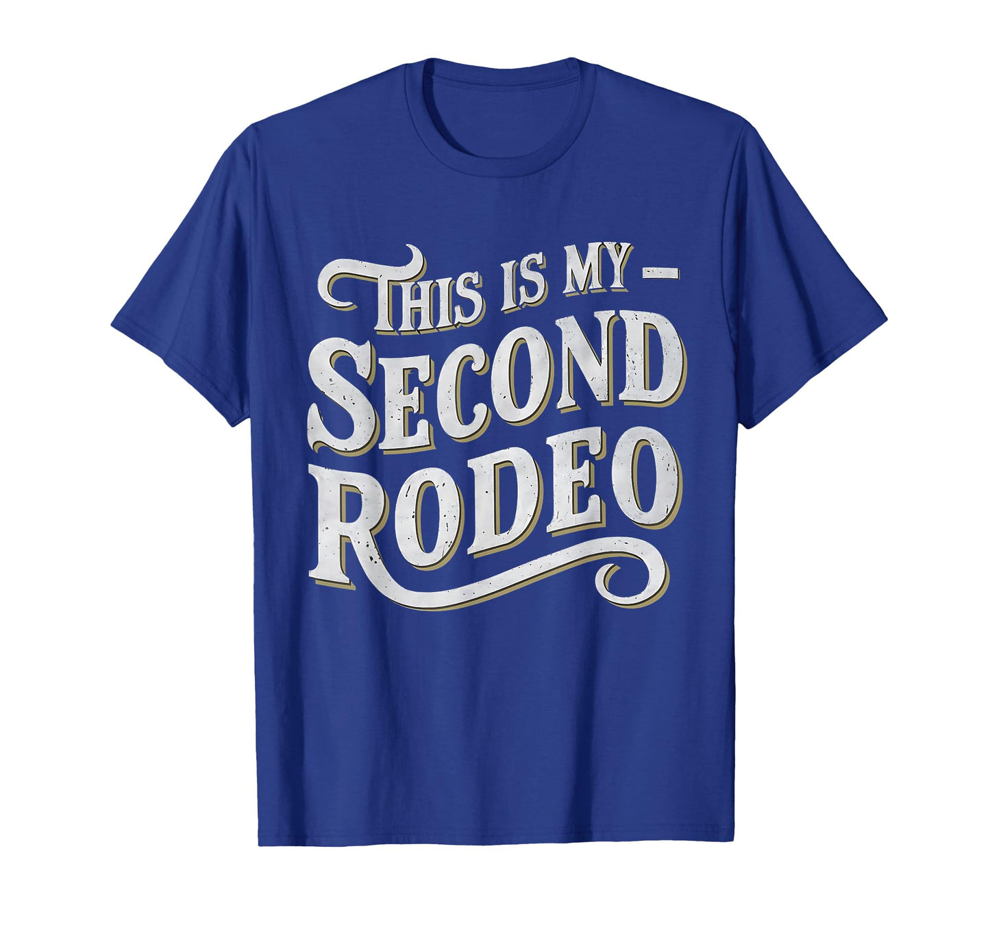 This Is My Second Rodeo Funny Sarcastic T-Shirt