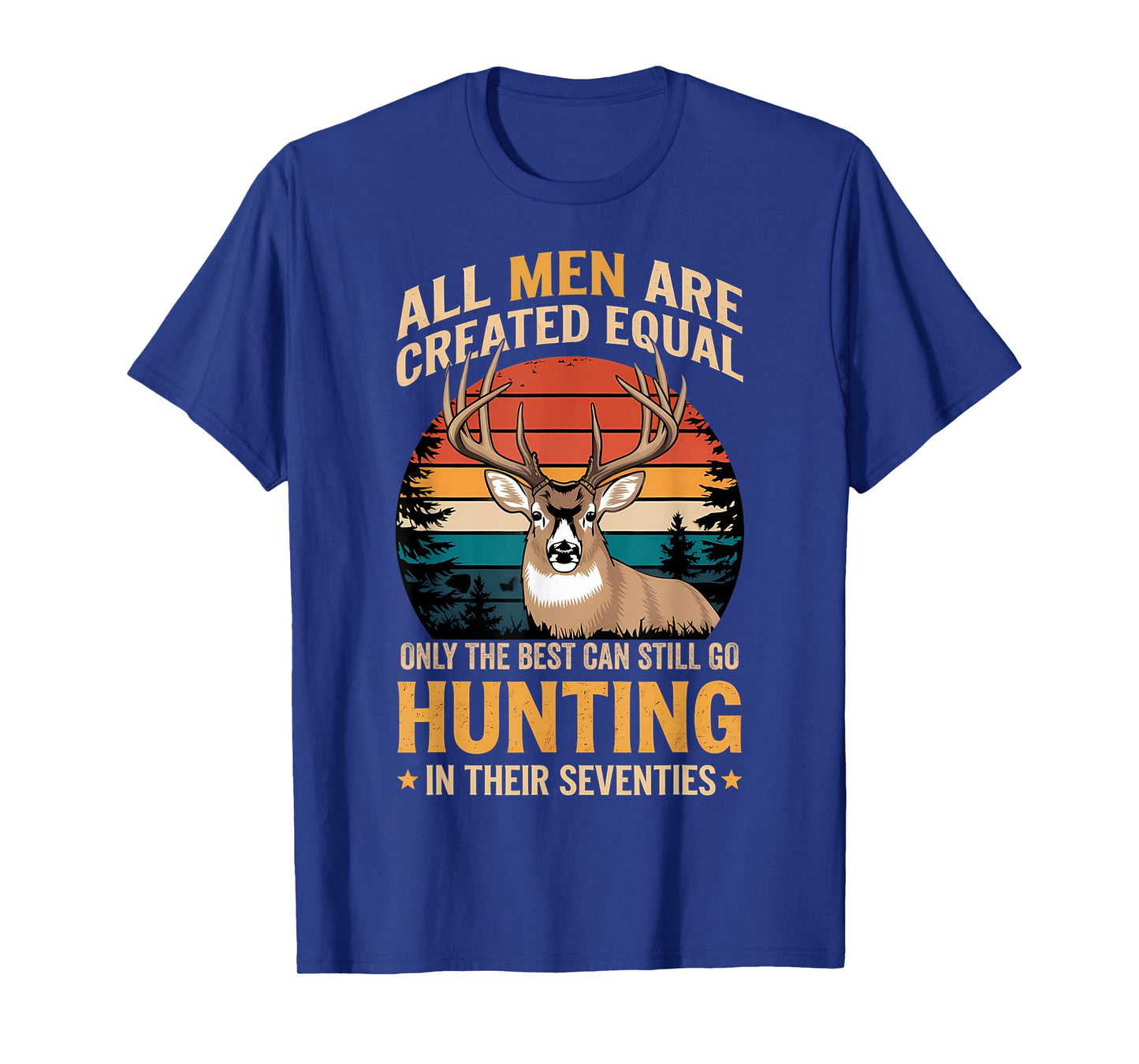 All Men Are Created Equal Deer hunting in Their Seventies T-Shirt