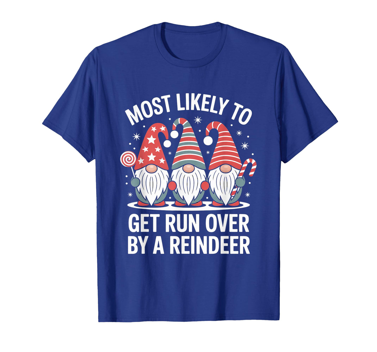 Most Likely to Get Run Over by A Reindeer Festive Christmas T-Shirt