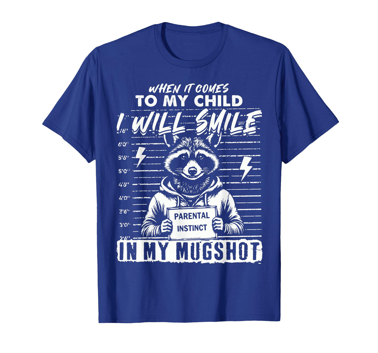 When It Comes to My Child I Will Smile in My Mugshot T-Shirt