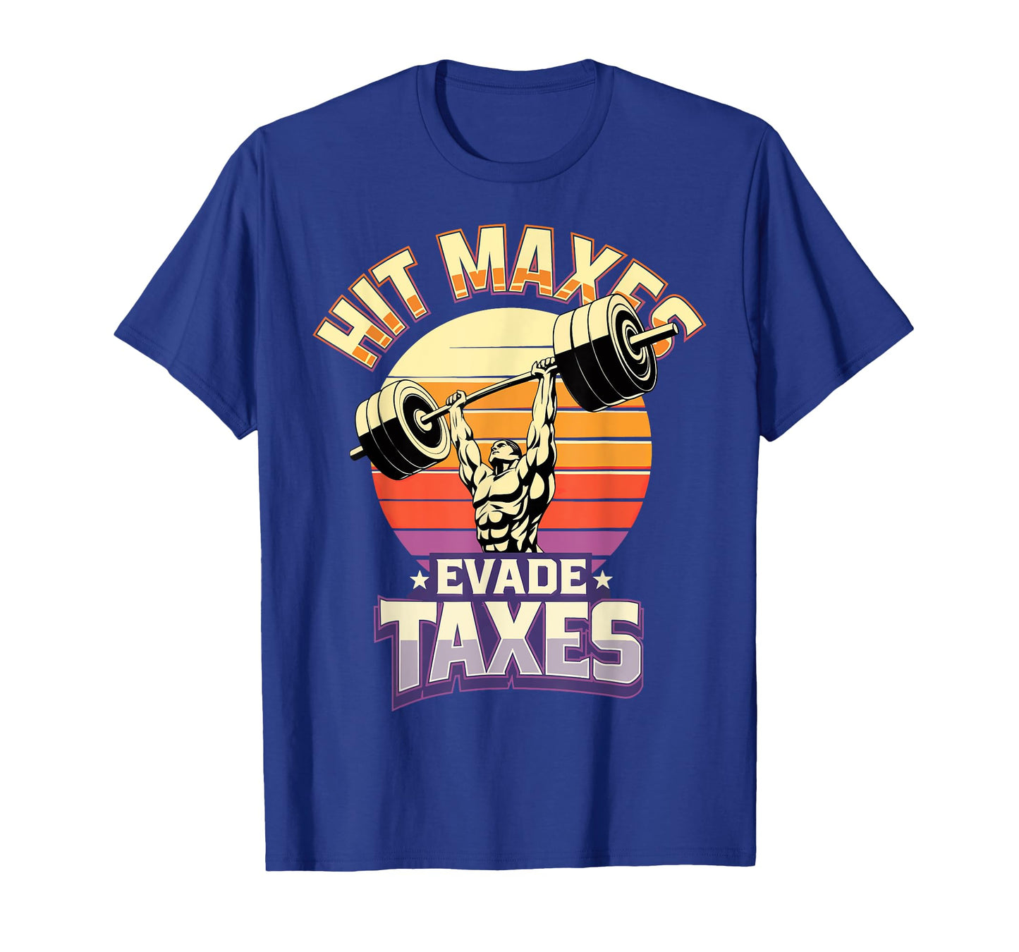 Hit Maxes Evade Taxes T-Shirt
