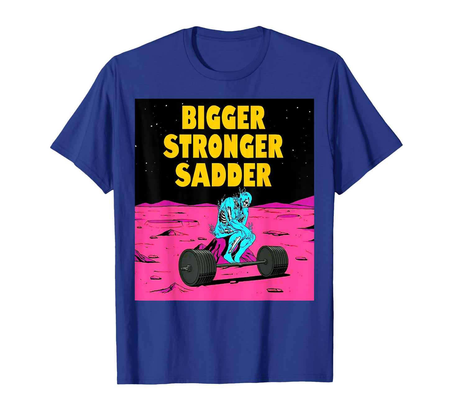 Bigger Stronger Sadder Weightlifting Bodybuilding Fitness T-Shirt