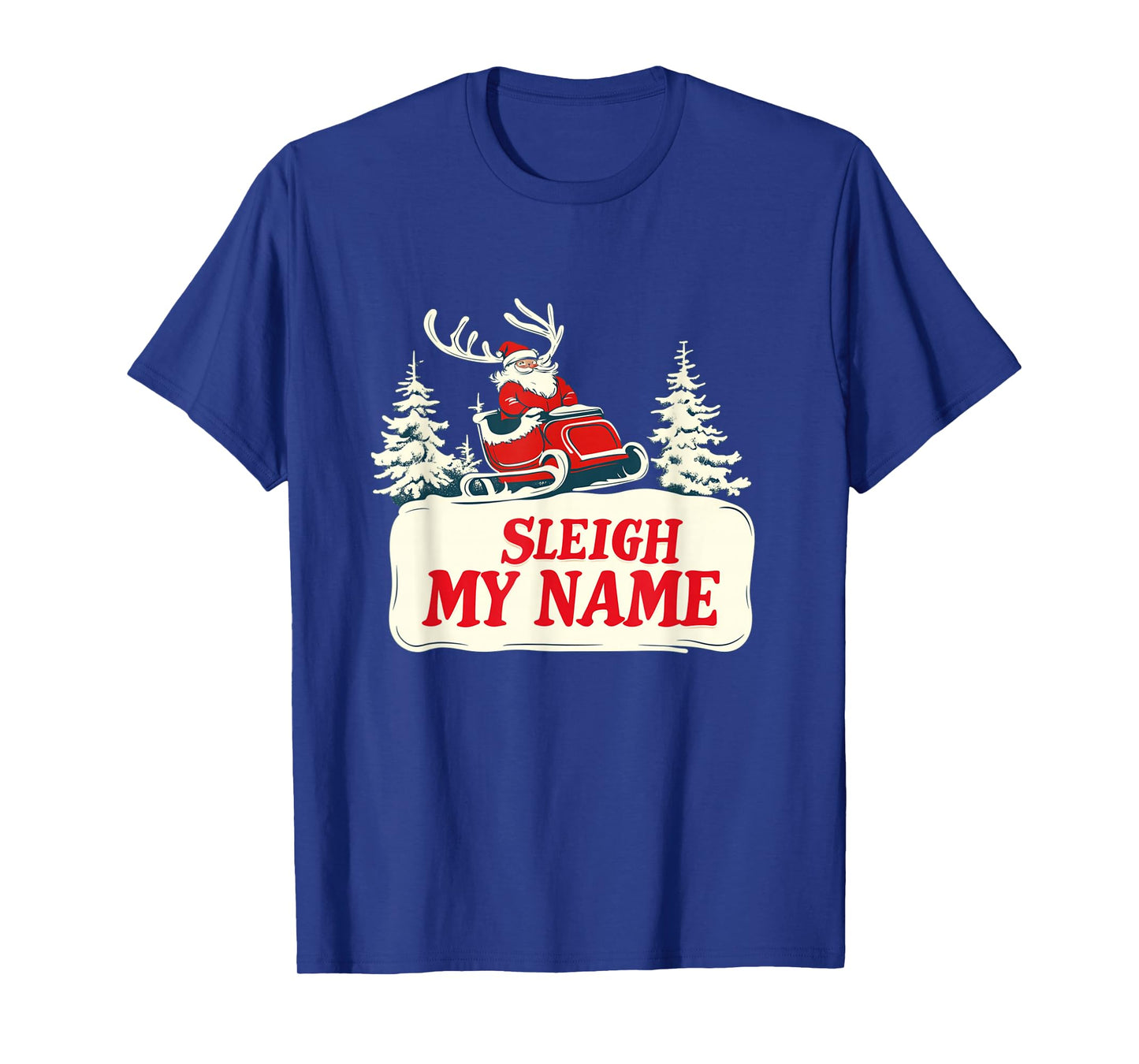 Funny Sleigh My Name with Santa Claus Costume T-Shirt