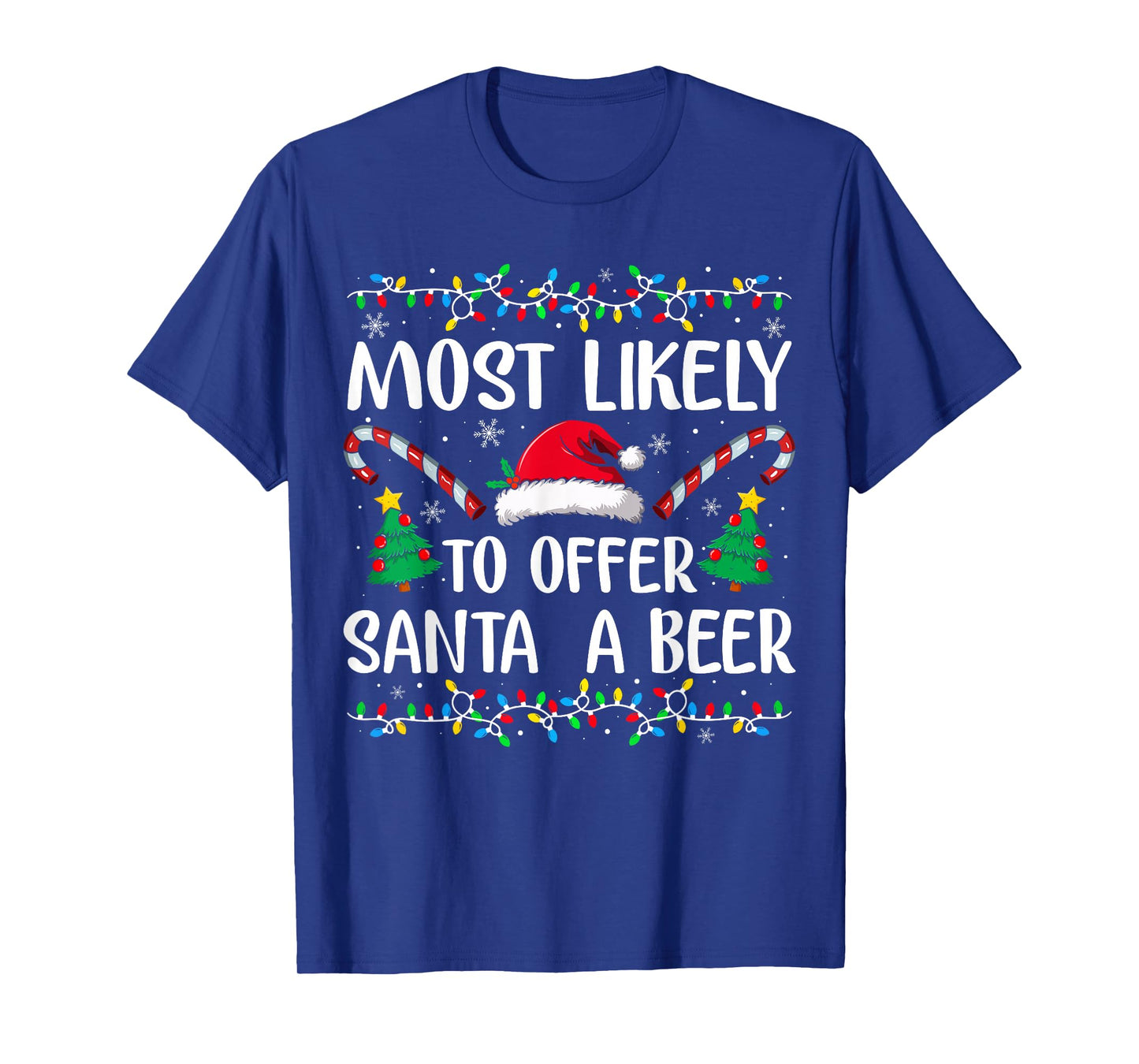 Most Likely to Offer Santa A Beer Xmas Family Christmas T-Shirt