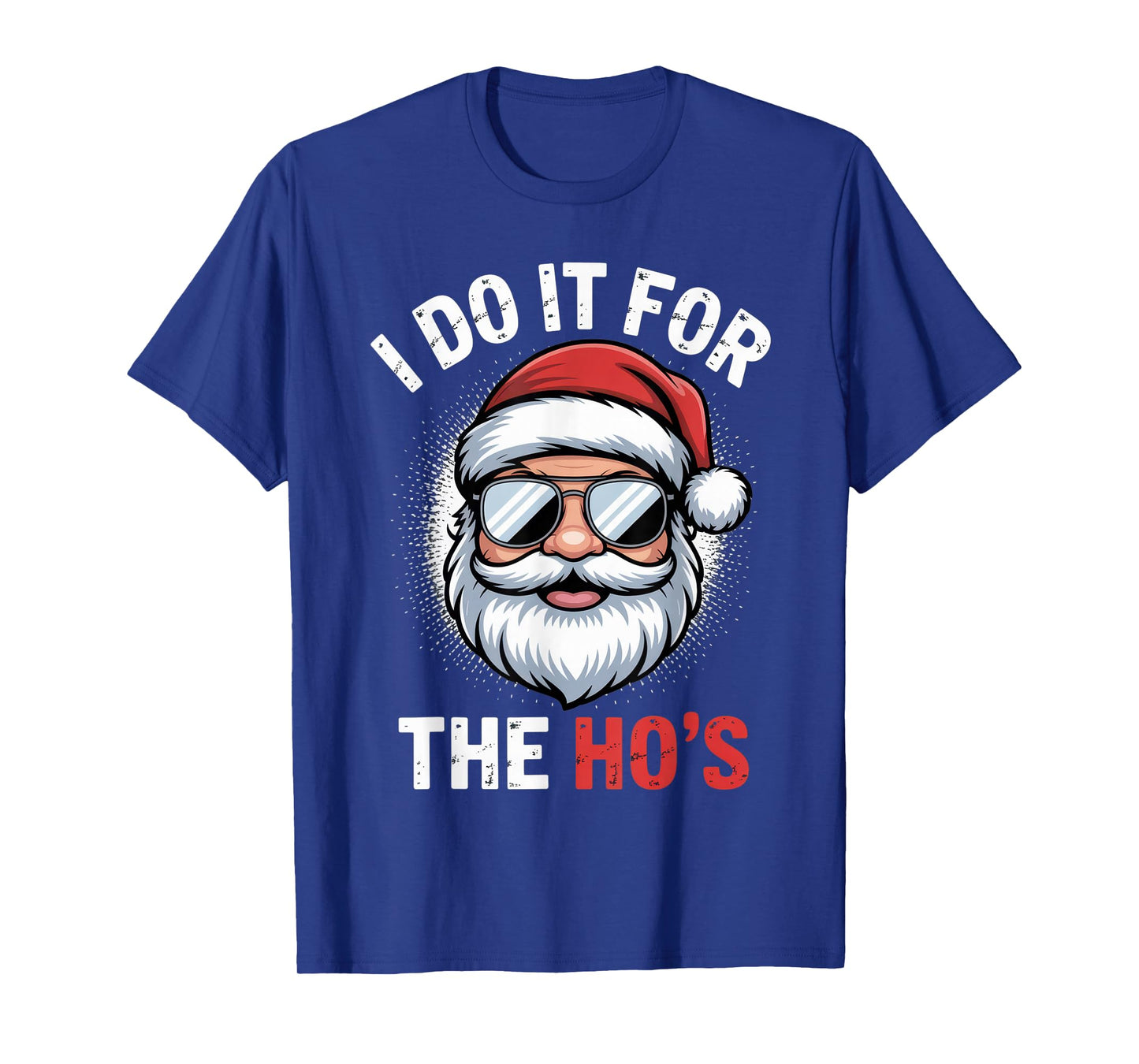 I Do It for The Ho's Funny Santa Enthusiast Holiday Humor T-Shirt