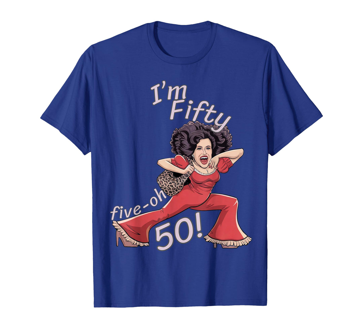 I’m Fifty five-oh 50 Funny Sally Kick Lady O’Malley Birthday T-Shirt