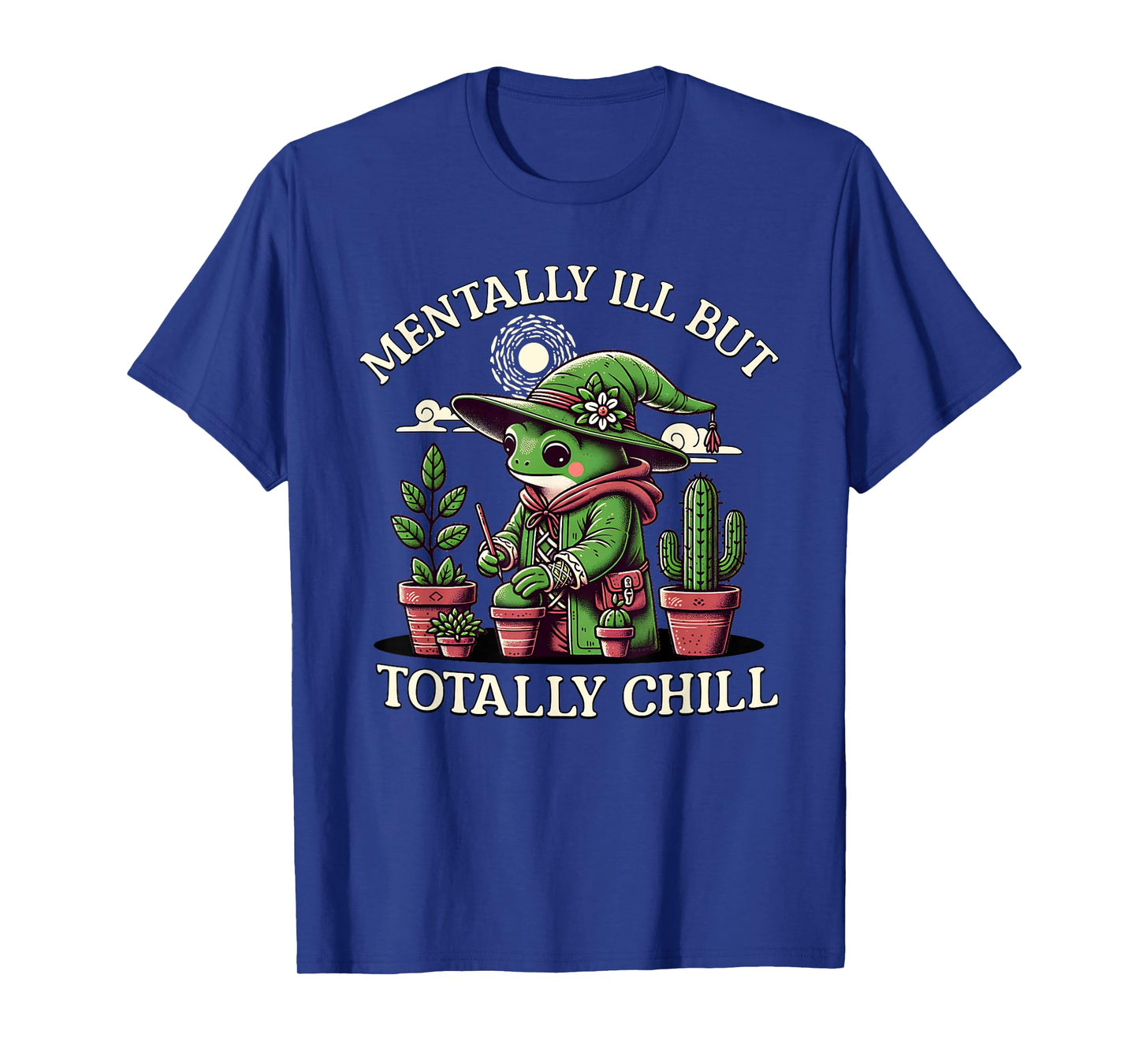 Mentally Ill But Totally Chill Frog Witch Plants Funny T-Shirt