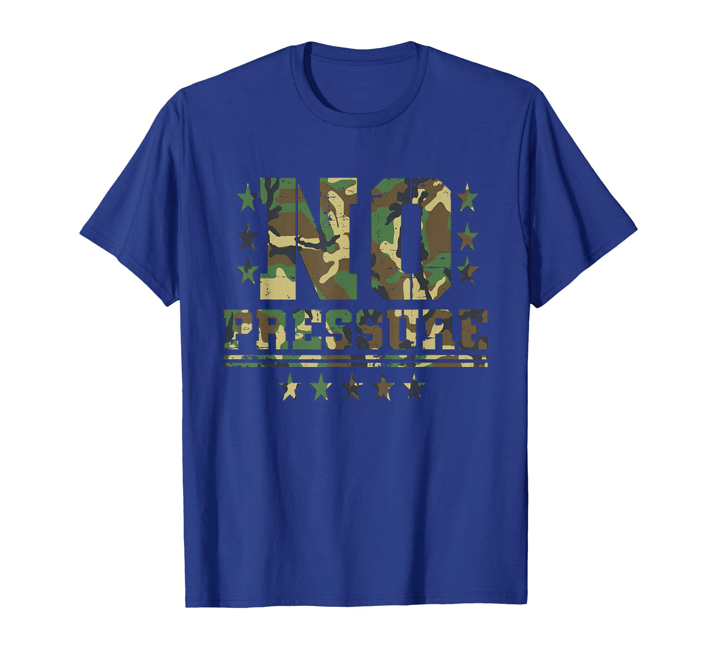 Camo No Pressure Funny Sarcasm Quote Gym Workout Distressed T-Shirt