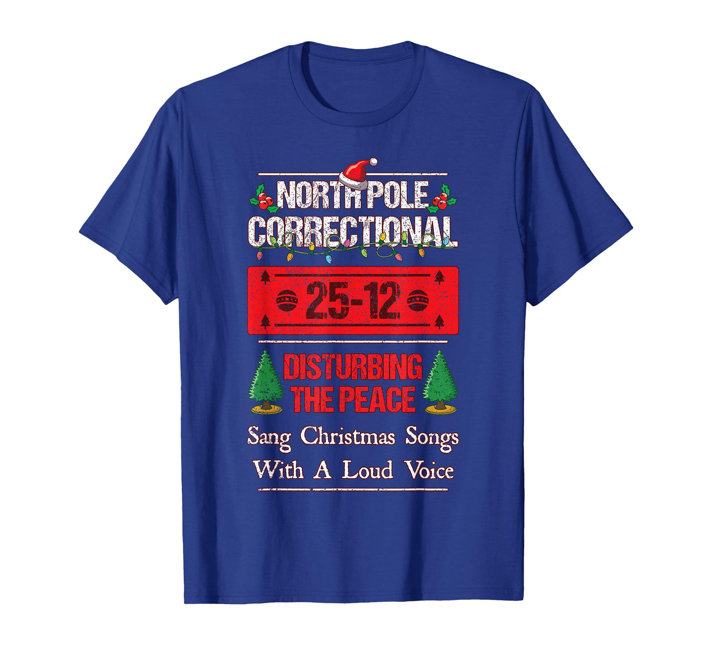 North Pole Correctional Sang Christmas Song Loud Voice Funny T-Shirt