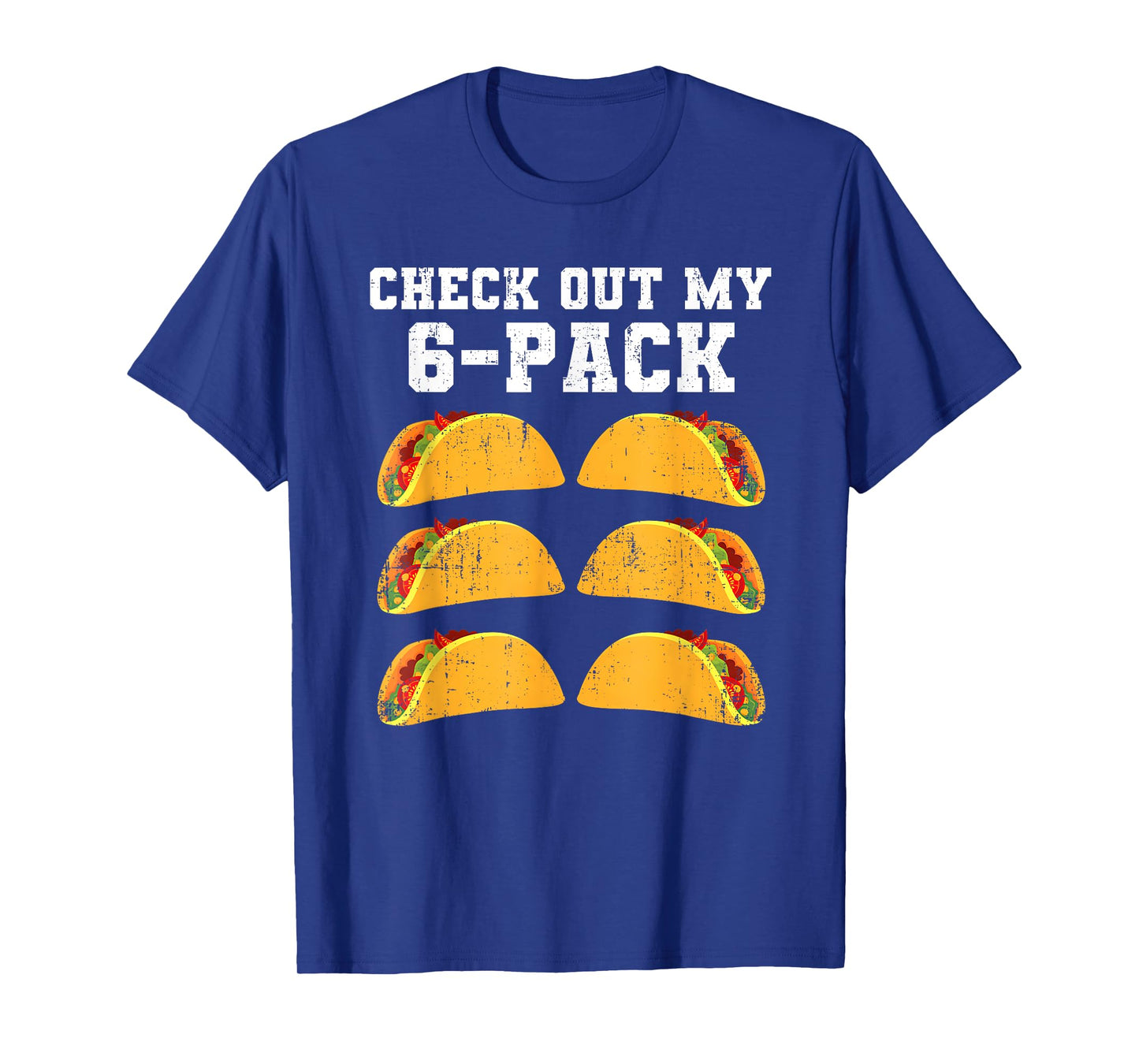 Check Out My Six 6 Pack With Tacos For Cinco de Mayo Mens T-Shirt