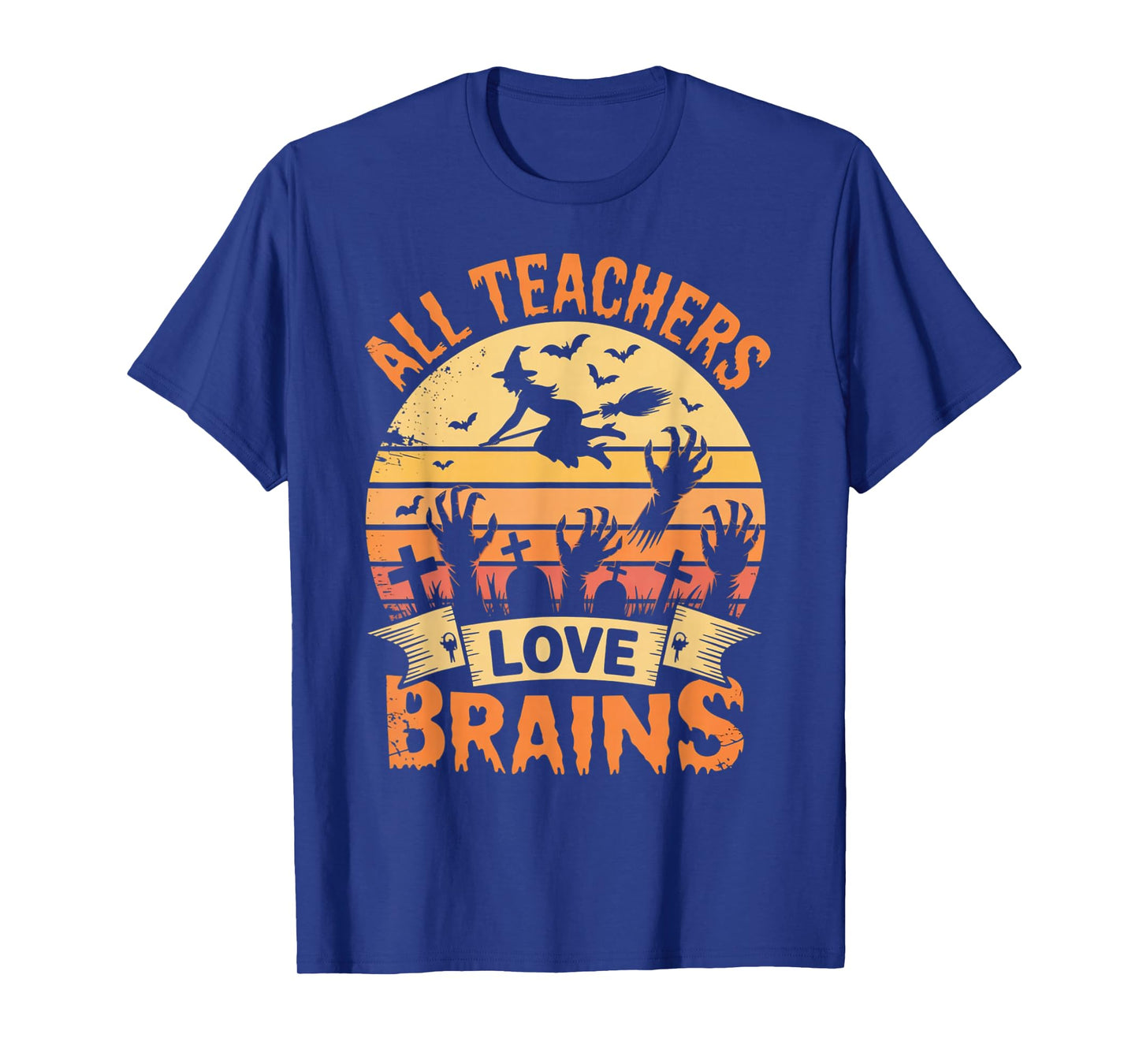 All Teachers Love Brains Funny Halloween Teacher Gifts Funny T-Shirt